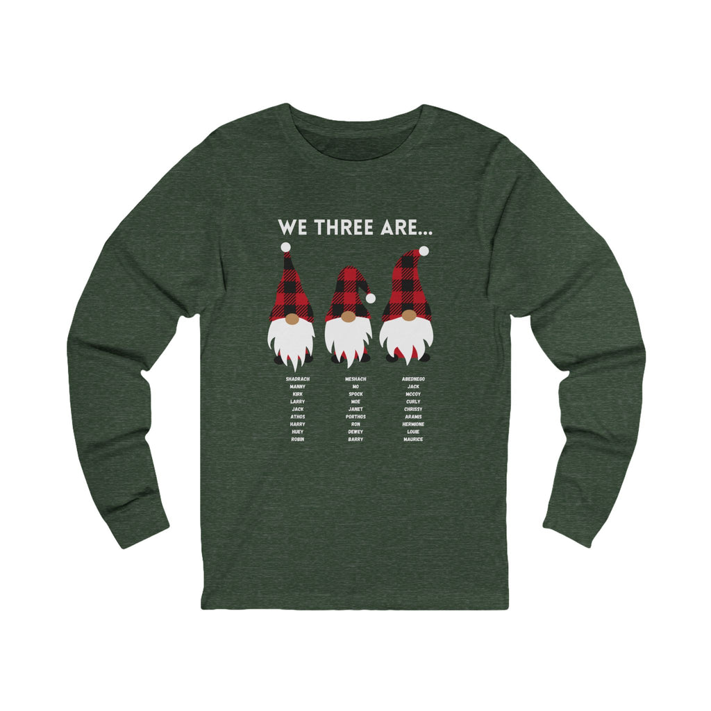 We Three Gnomes Are…  Unisex Long Sleeve Tee