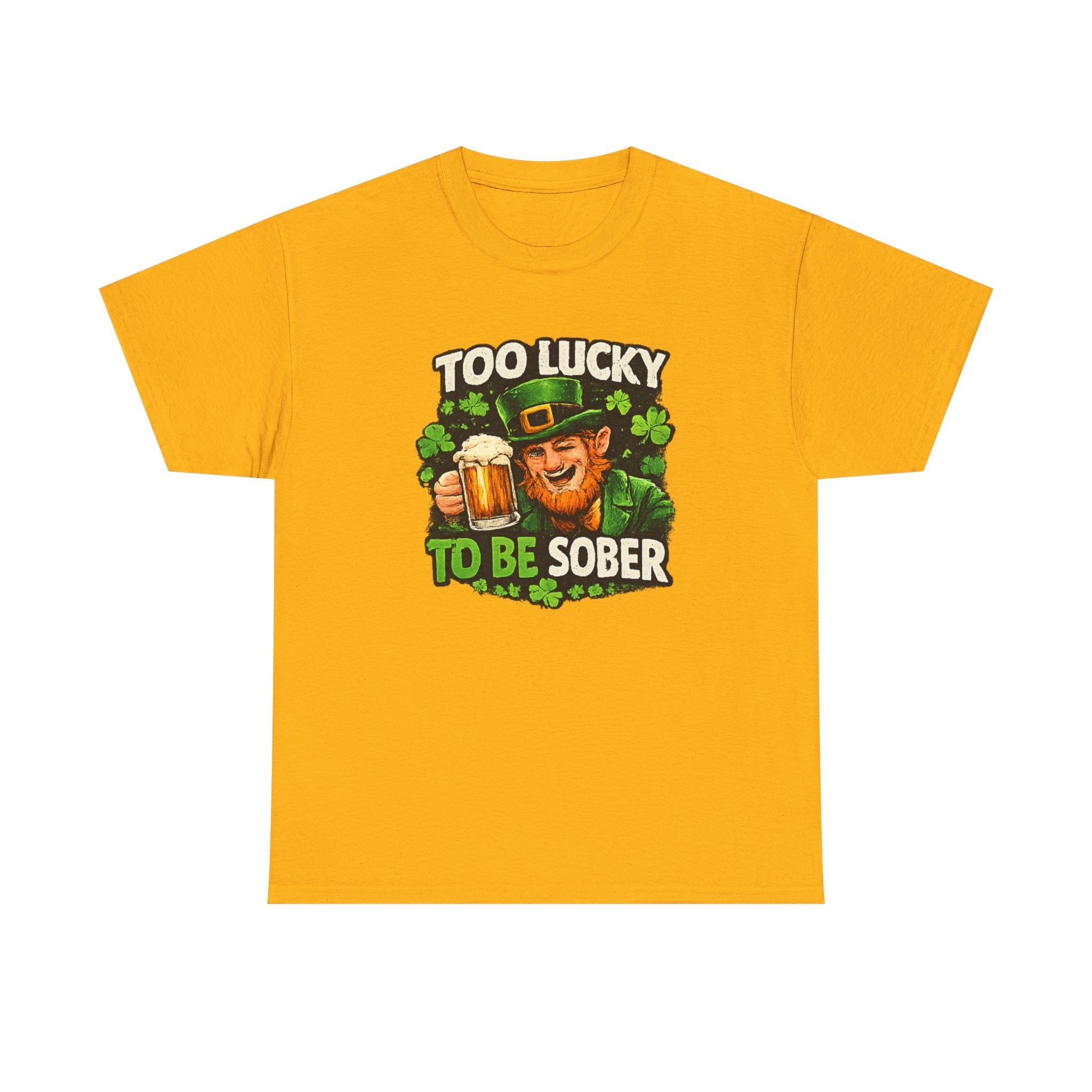St. Patrick's 'Too Lucky to Be Sober' T-Shirt