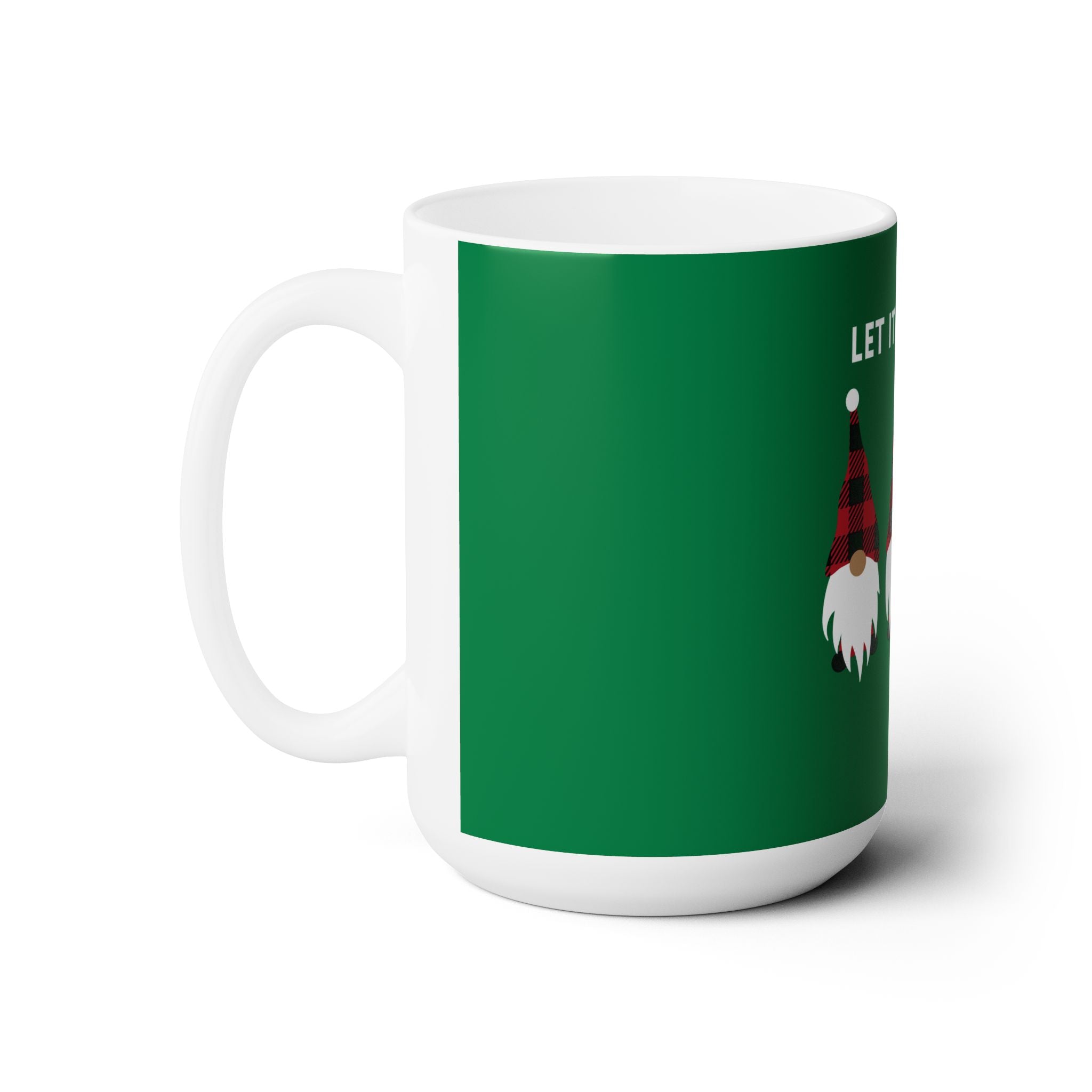 Let It Gnome Ceramic Mug 15oz