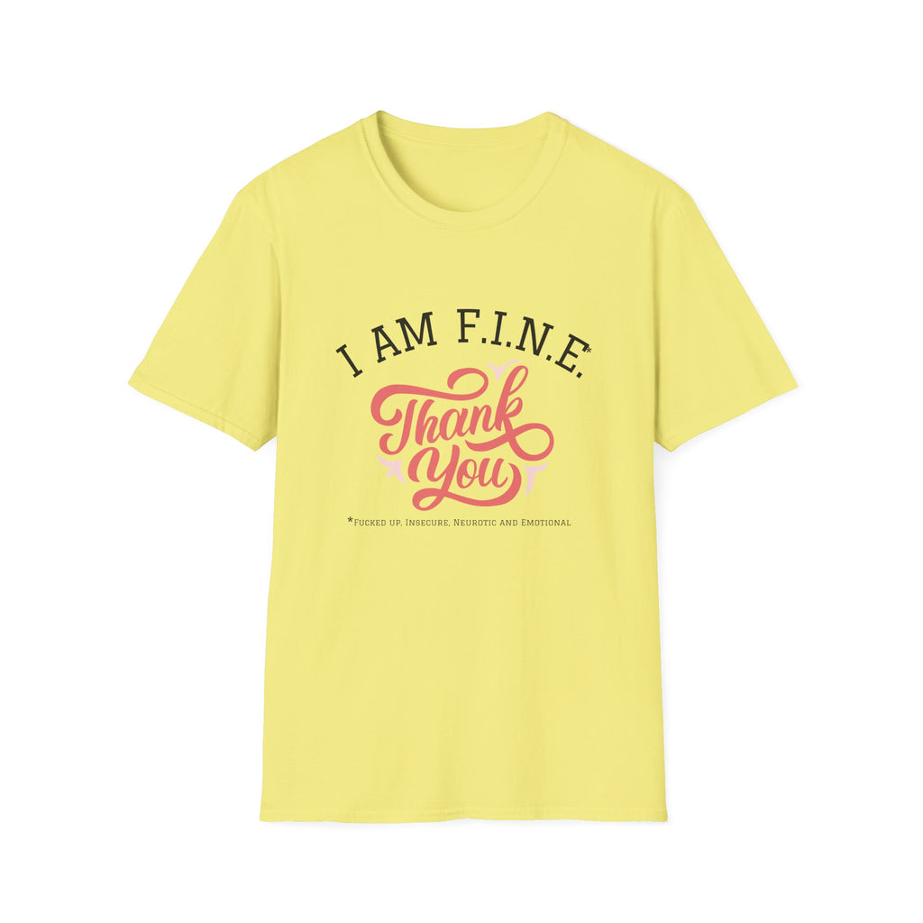 I Am F.I.N.E. Thank You Unisex Softstyle T-Shirt, Positive Quote Tee, Gift for Friends, Mindfulness Apparel, Everyday Casual Wear, Motivational Shirt