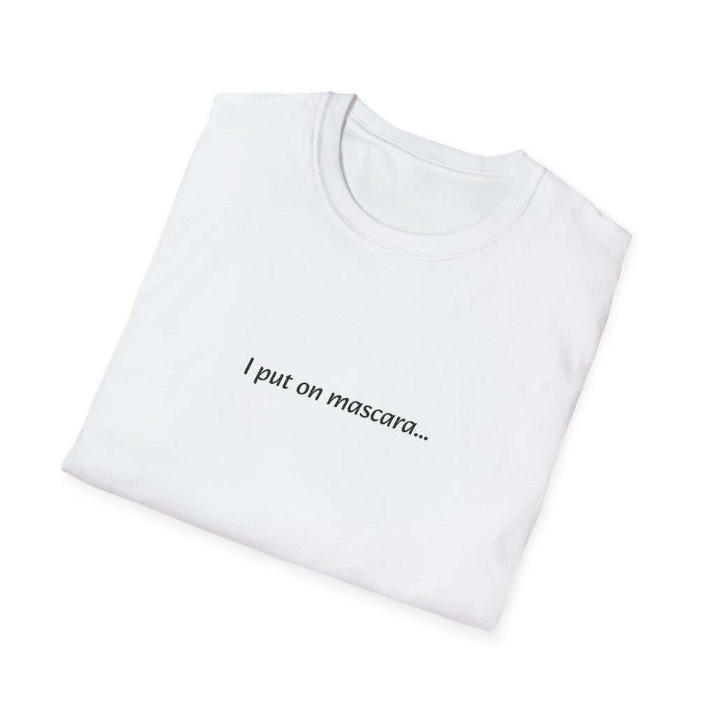 "I Put On Mascara" Chic Whimsical Quote T-Shirt, Funny Makeup Tee, Gift for Beauty Lovers, Casual Style, Birthday Present, Everyday Wear