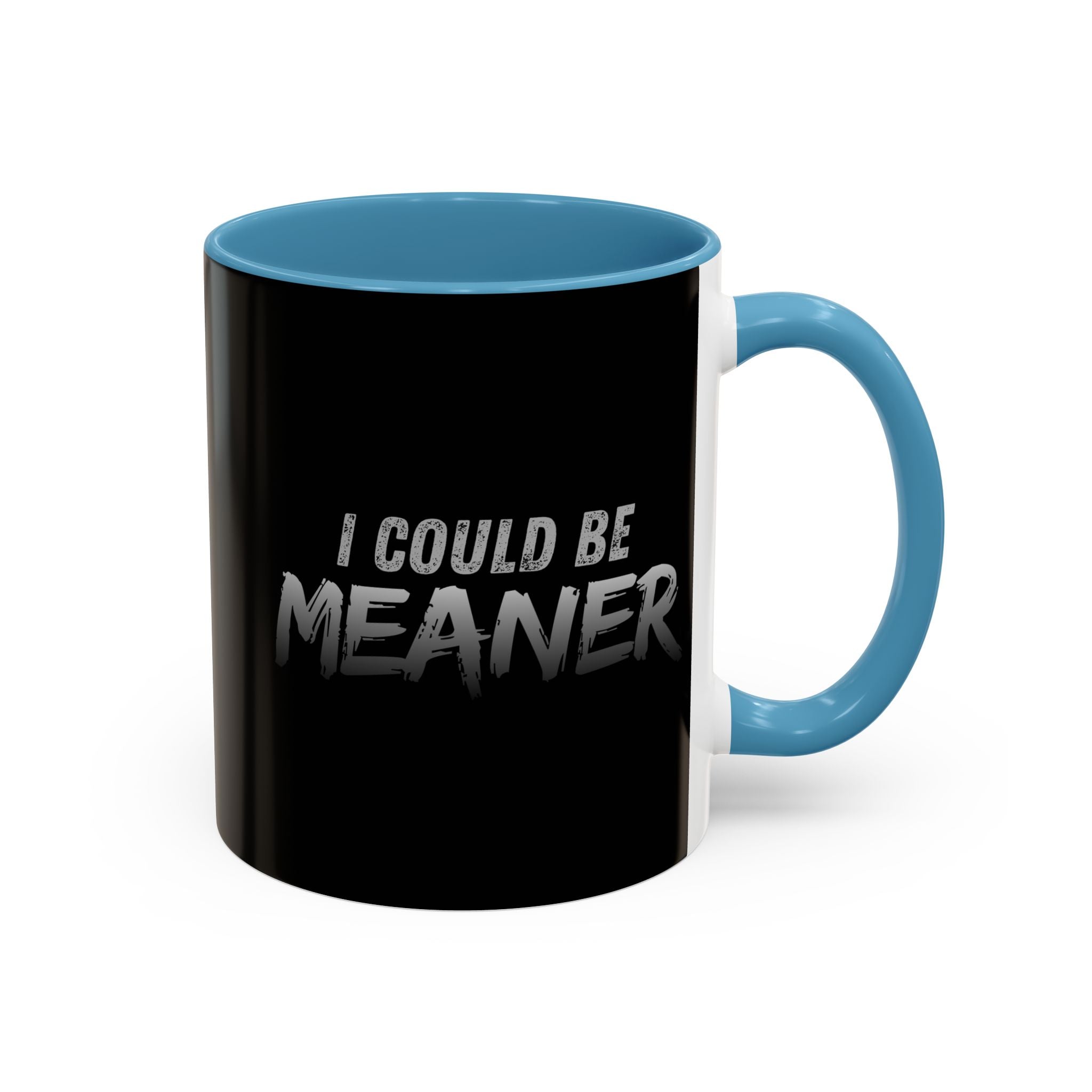 I Could Be Meaner Accent Coffee Mug | Black 11oz 15oz