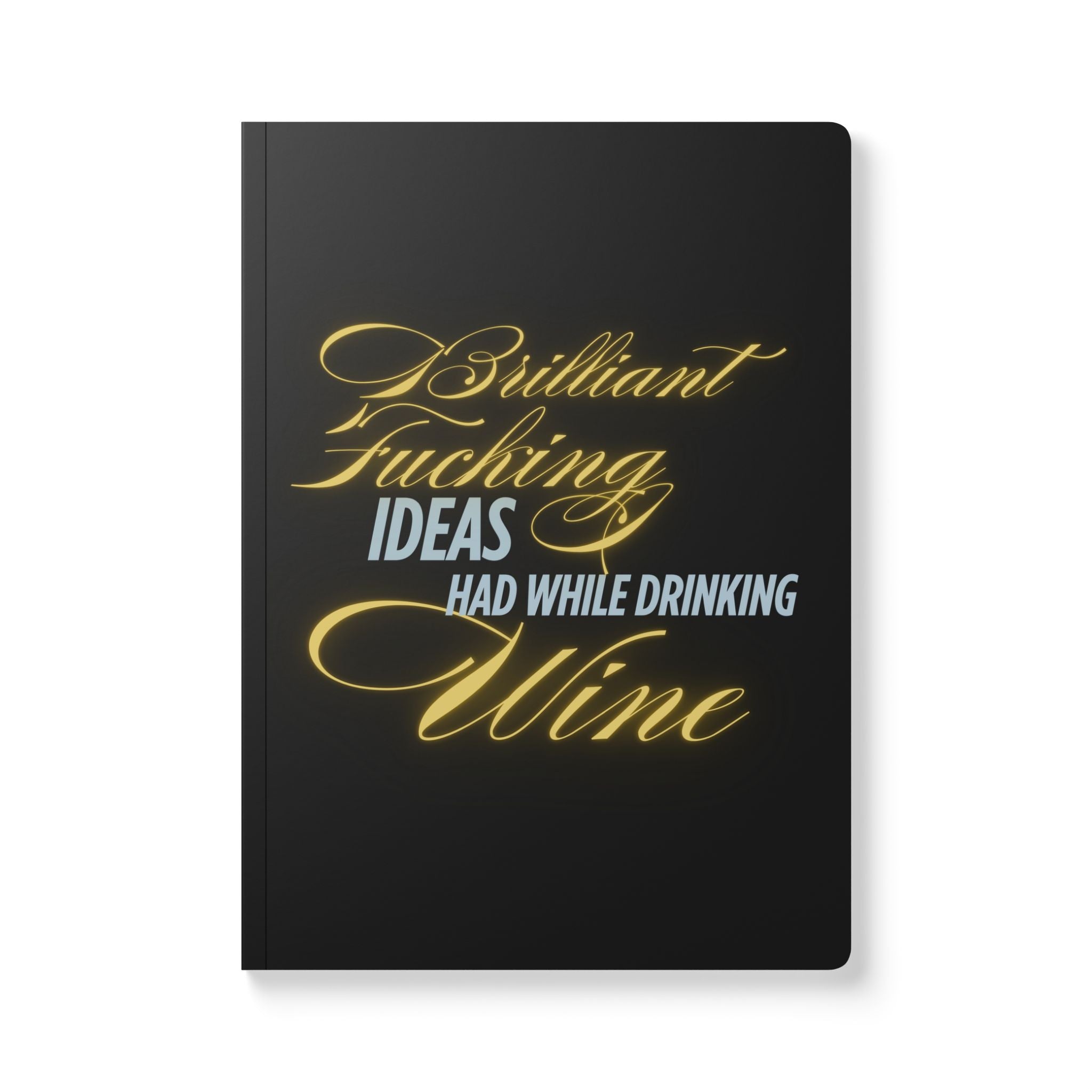 Journal — "Brilliant Fucking Ideas I Had While Drinking Wine" | Funny Wine Lover Notebook