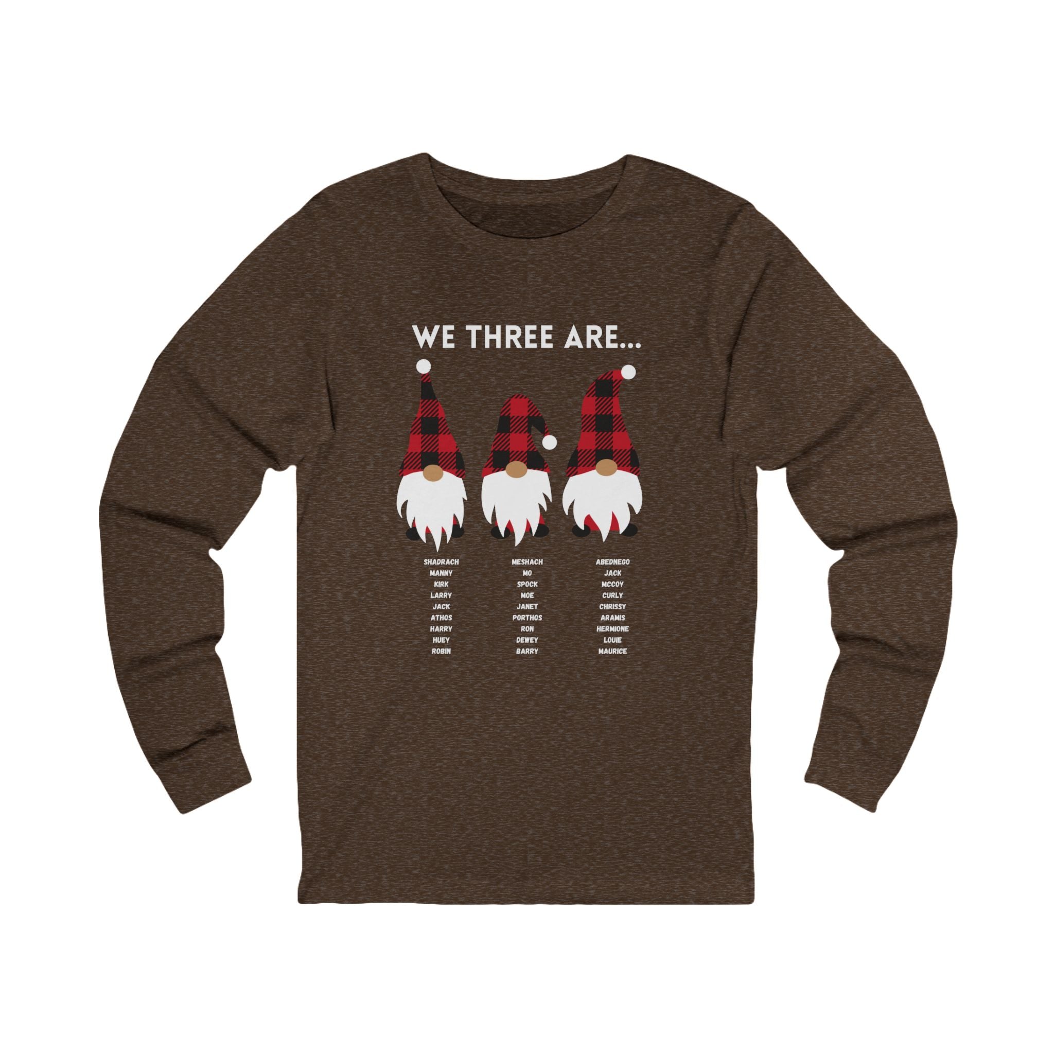 We Three Gnomes Are…  Unisex Long Sleeve Tee