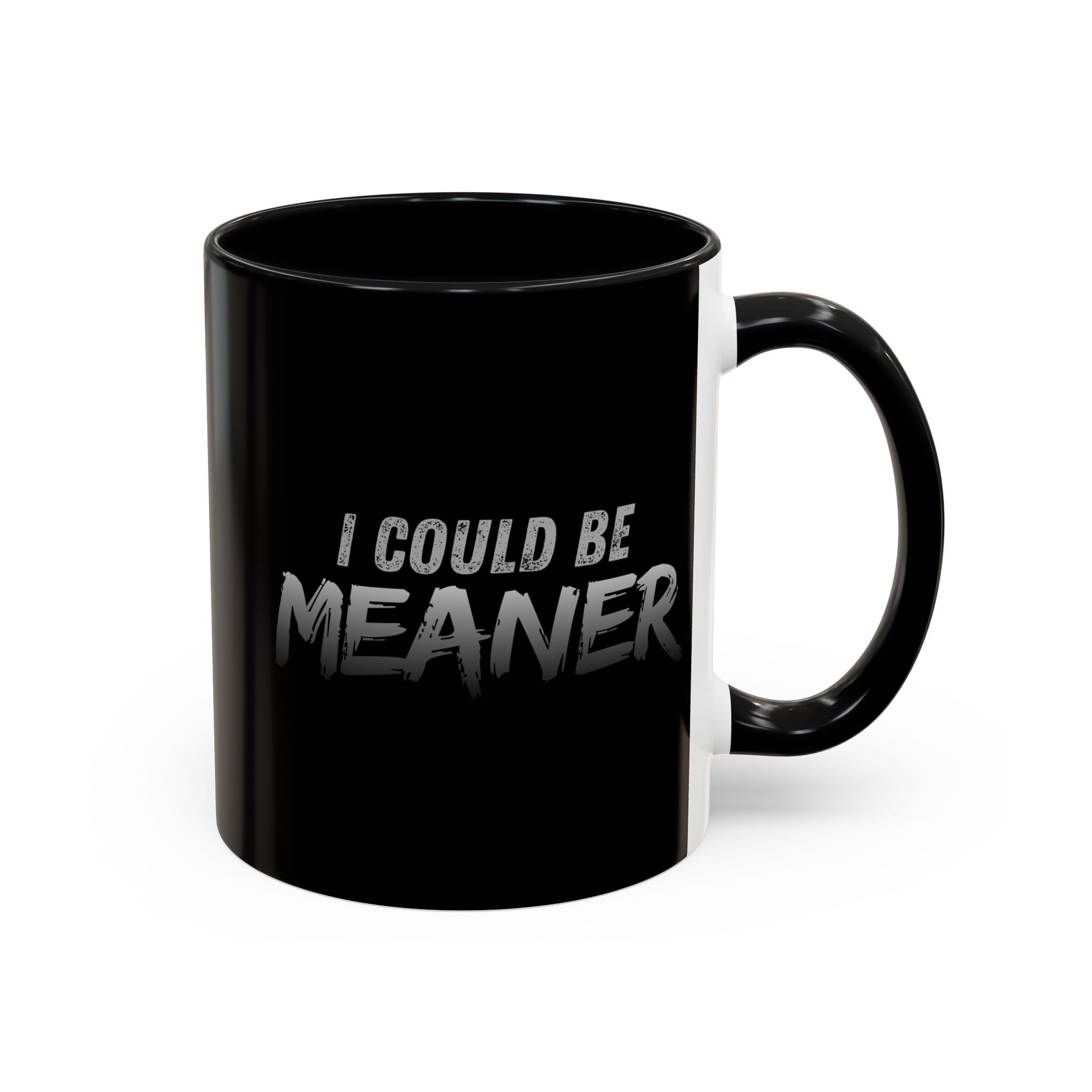I Could Be Meaner Accent Coffee Mug | Black 11oz 15oz