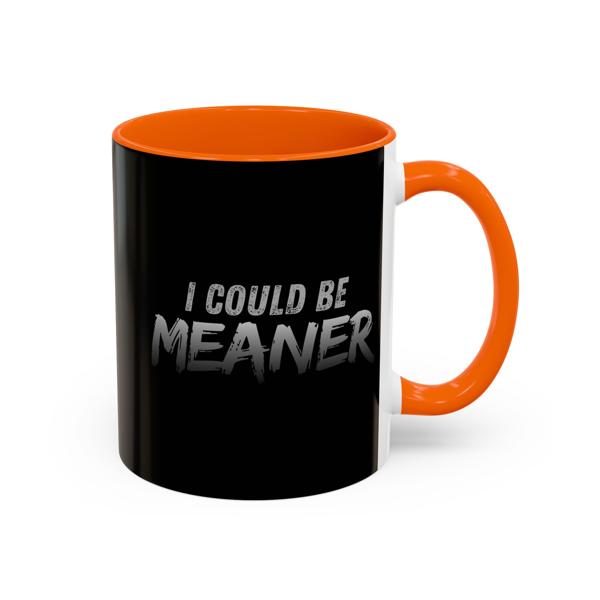 I Could Be Meaner Accent Coffee Mug | Black 11oz 15oz