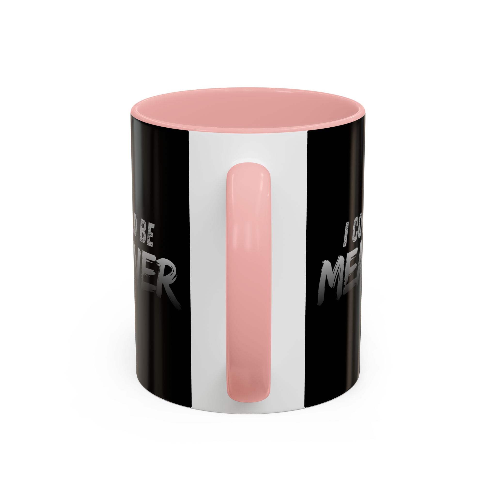 I Could Be Meaner Accent Coffee Mug | Black 11oz 15oz