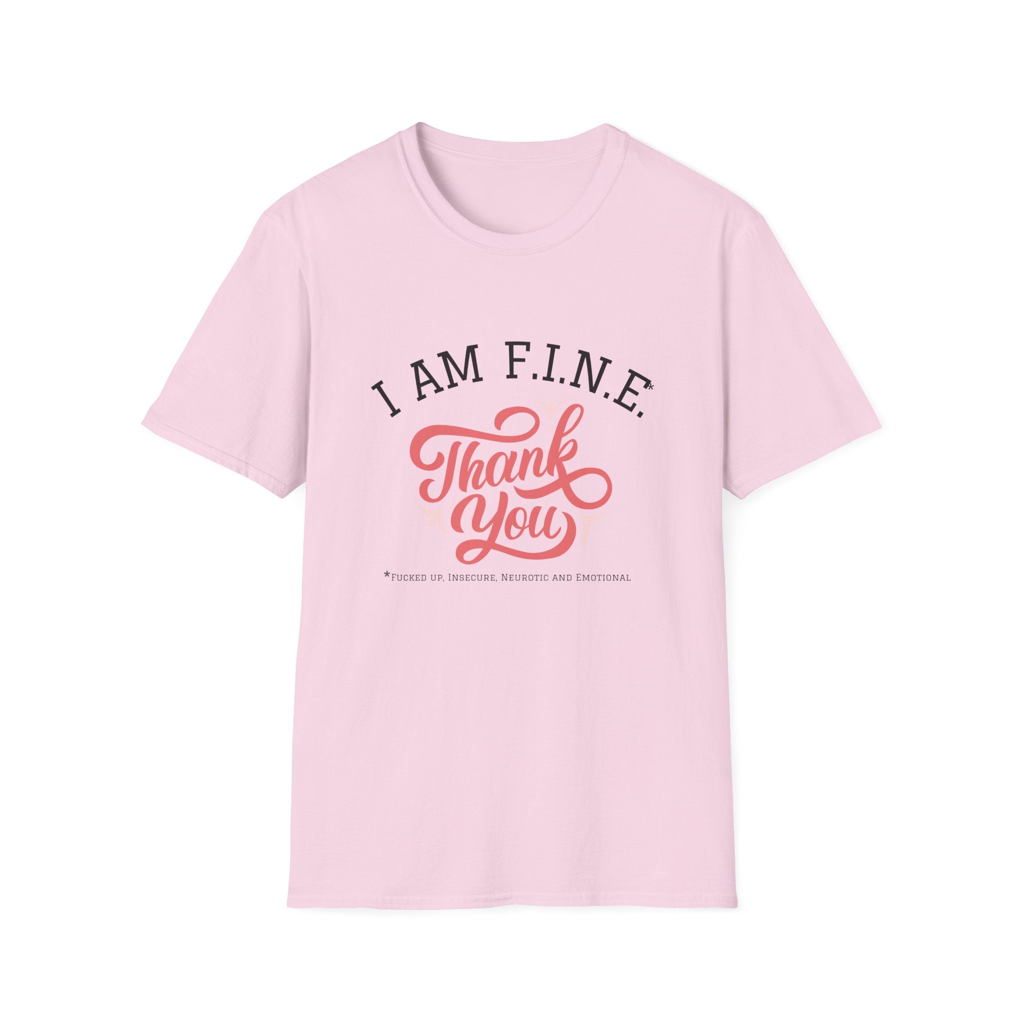 I Am F.I.N.E. Thank You Unisex Softstyle T-Shirt, Positive Quote Tee, Gift for Friends, Mindfulness Apparel, Everyday Casual Wear, Motivational Shirt