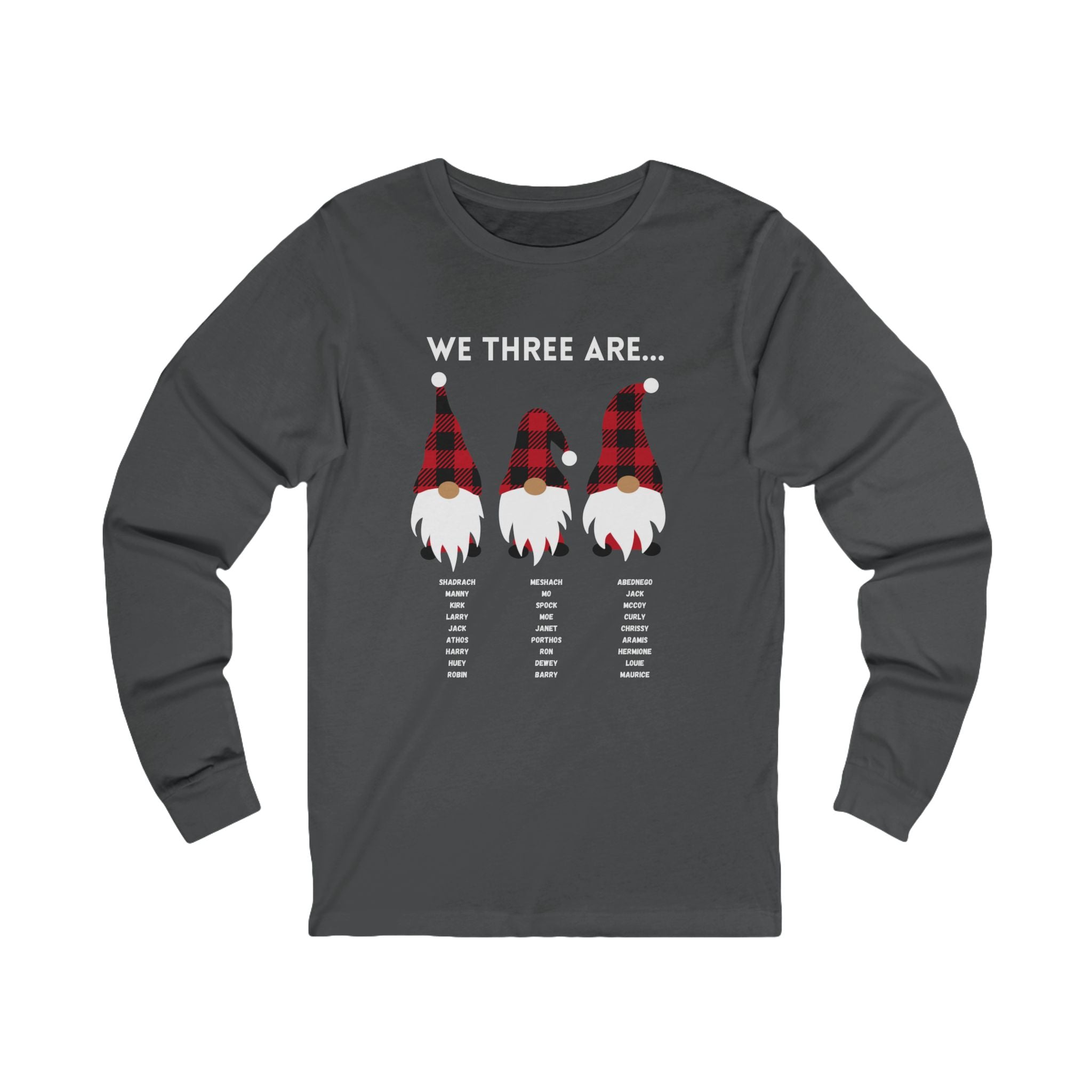 We Three Gnomes Are…  Unisex Long Sleeve Tee