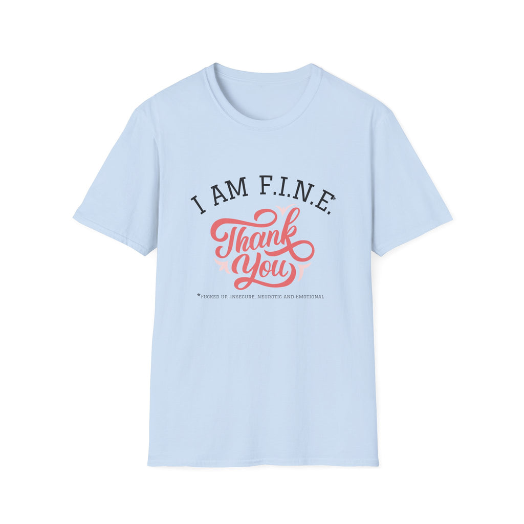 I Am F.I.N.E. Thank You Unisex Softstyle T-Shirt, Positive Quote Tee, Gift for Friends, Mindfulness Apparel, Everyday Casual Wear, Motivational Shirt