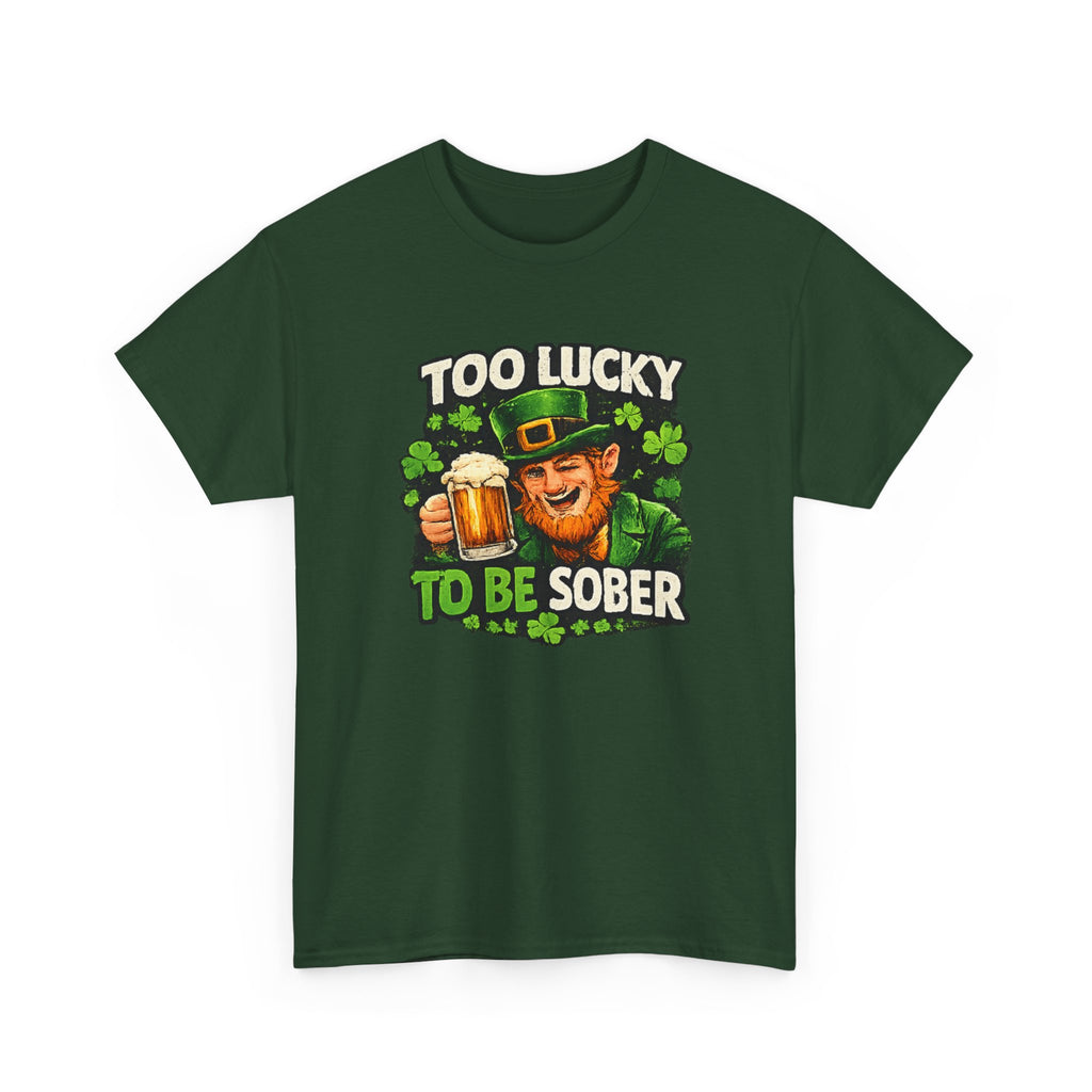 St. Patrick's 'Too Lucky to Be Sober' T-Shirt