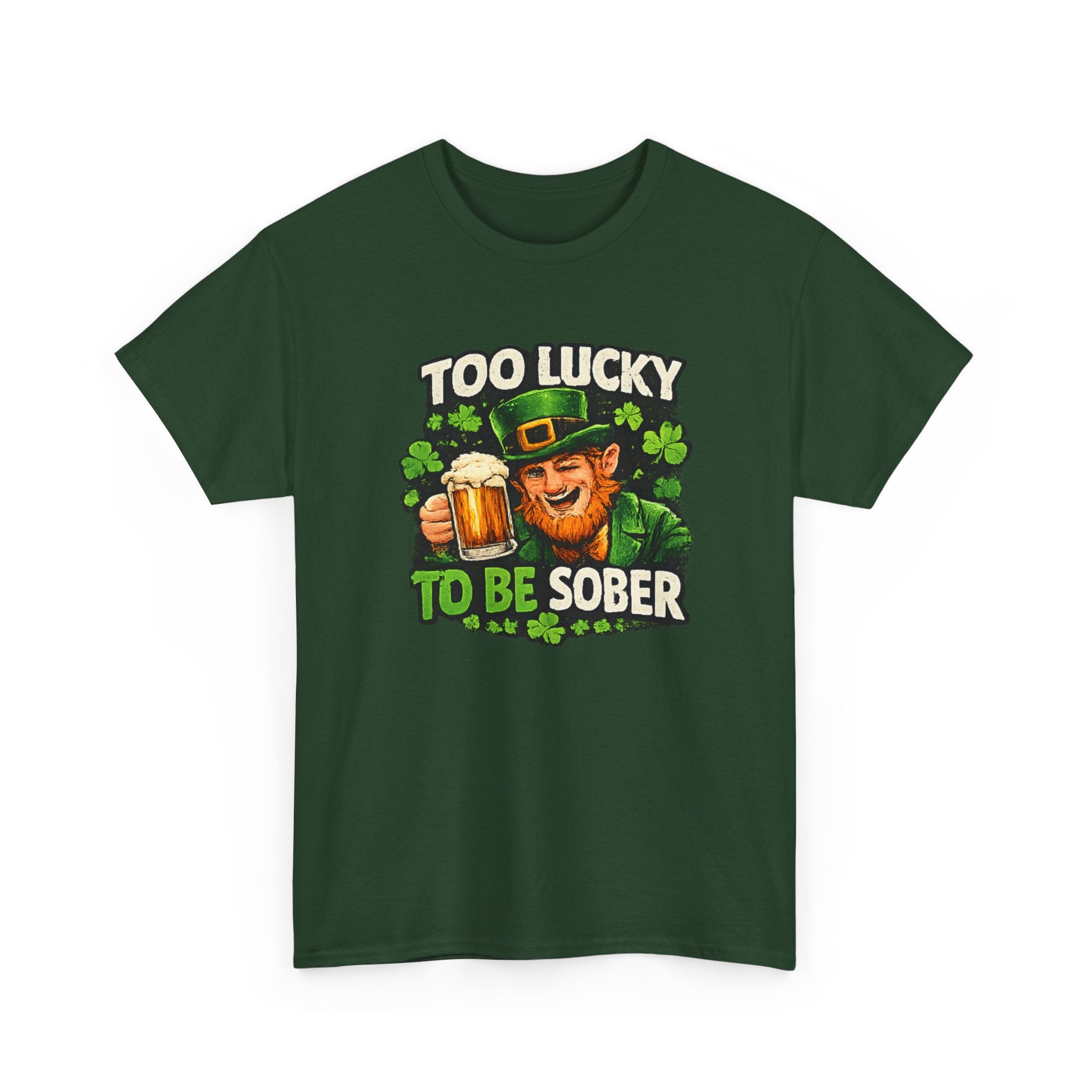 St. Patrick's 'Too Lucky to Be Sober' T-Shirt