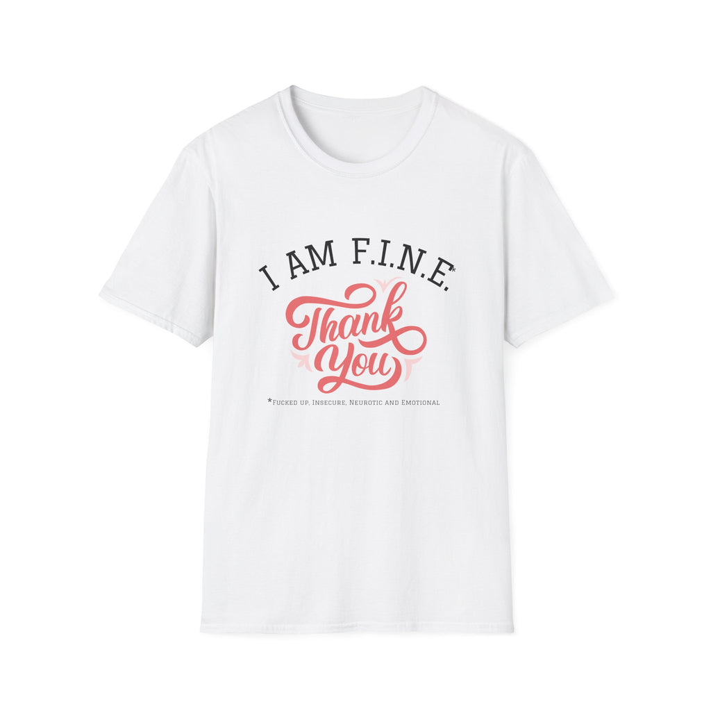 I Am F.I.N.E. Thank You Unisex Softstyle T-Shirt, Positive Quote Tee, Gift for Friends, Mindfulness Apparel, Everyday Casual Wear, Motivational Shirt
