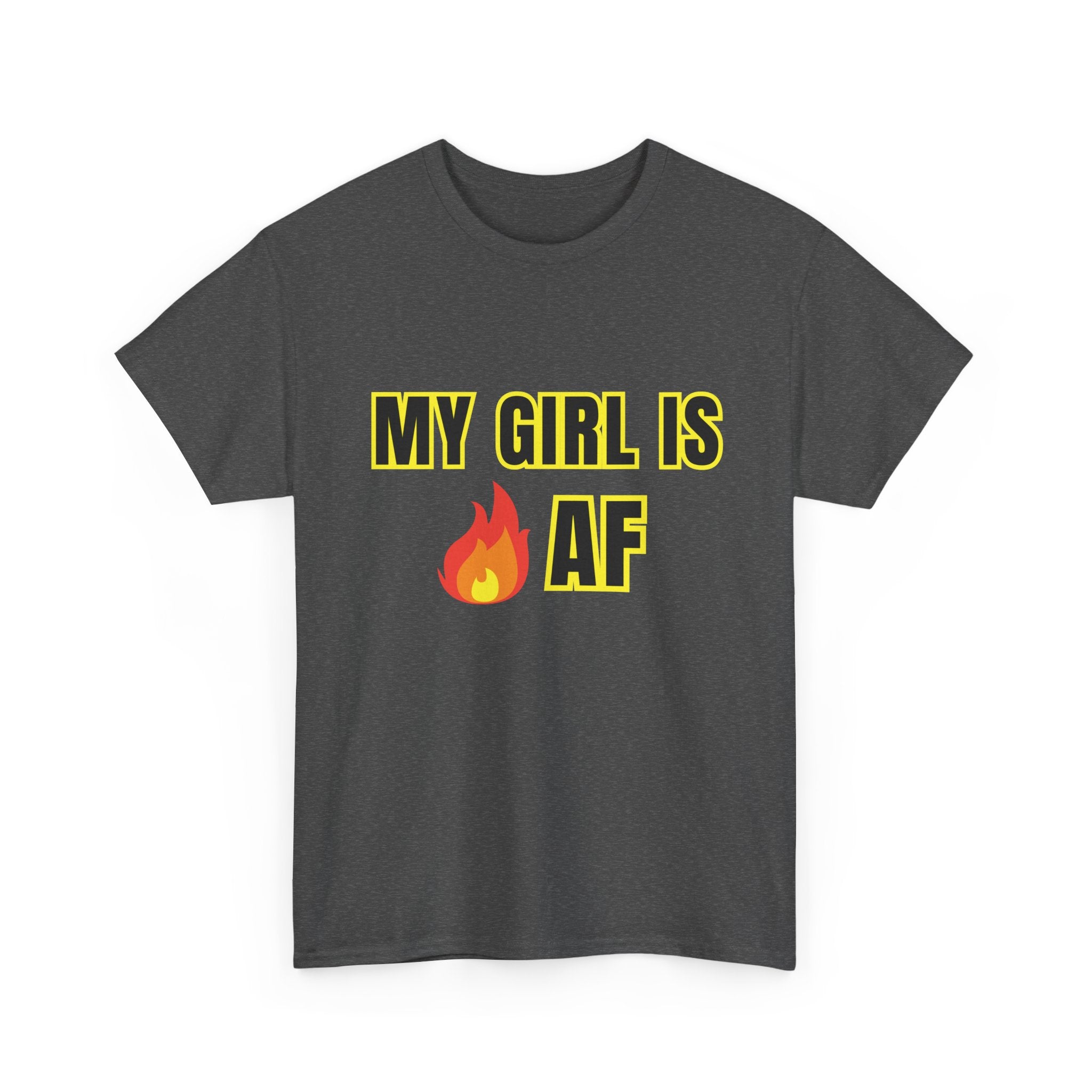 My Girl fire is AF Tee, Gift for Girlfriend, Casual Wear, Trendy Style, Fun Saying Shirt Unisex Heavy Cotton Tee -