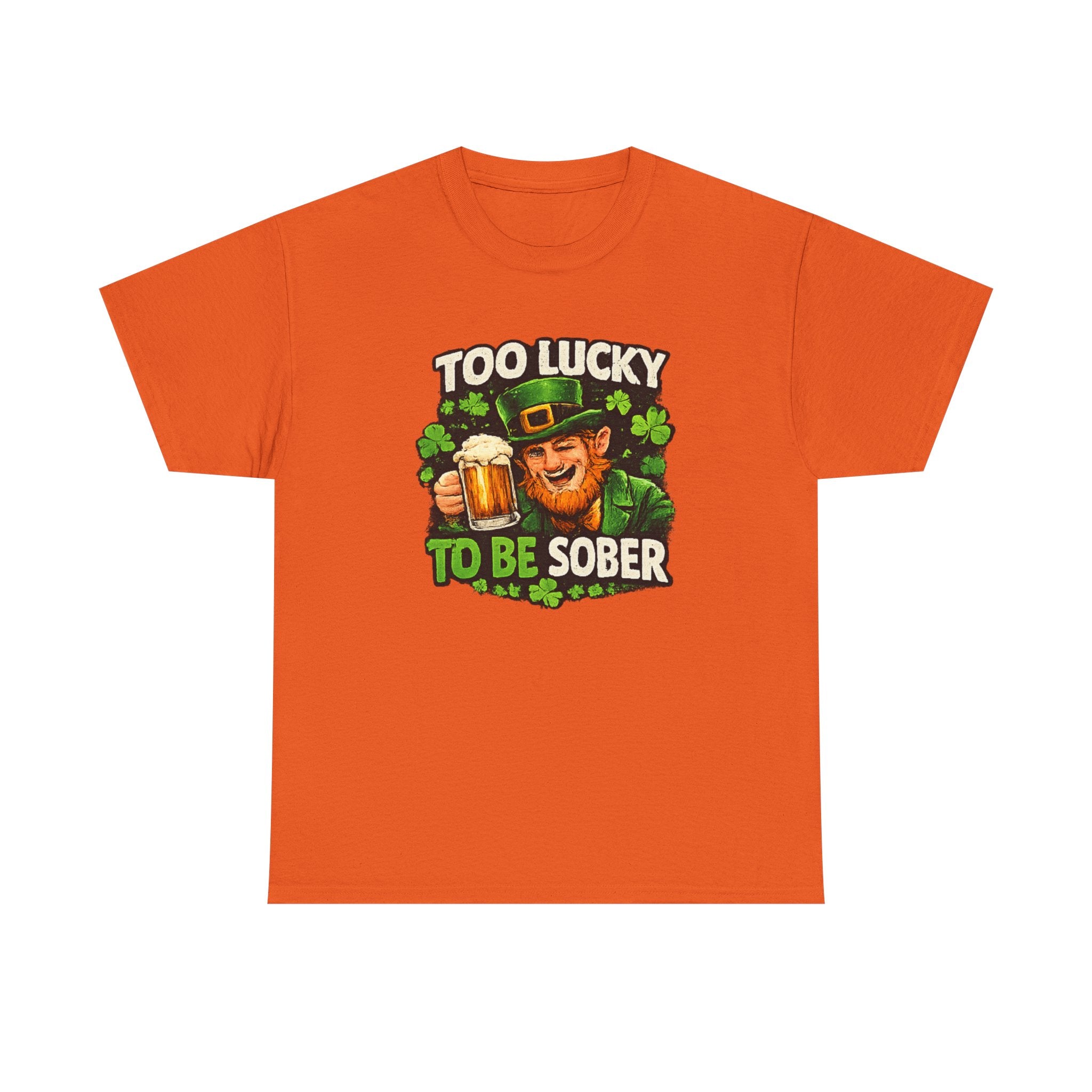 St. Patrick's 'Too Lucky to Be Sober' T-Shirt