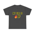 My Girl fire is AF Tee, Gift for Girlfriend, Casual Wear, Trendy Style, Fun Saying Shirt Unisex Heavy Cotton Tee -