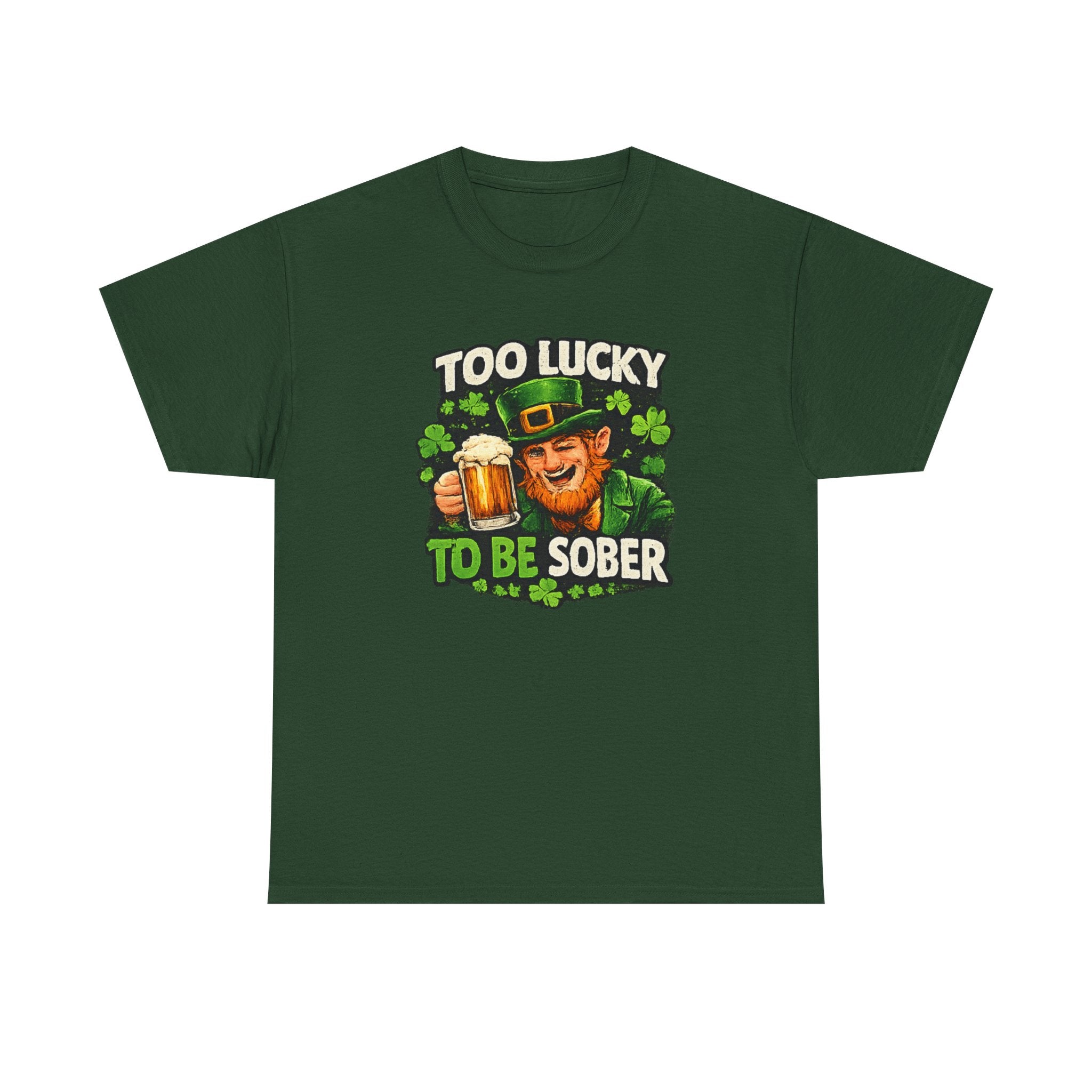 St. Patrick's 'Too Lucky to Be Sober' T-Shirt
