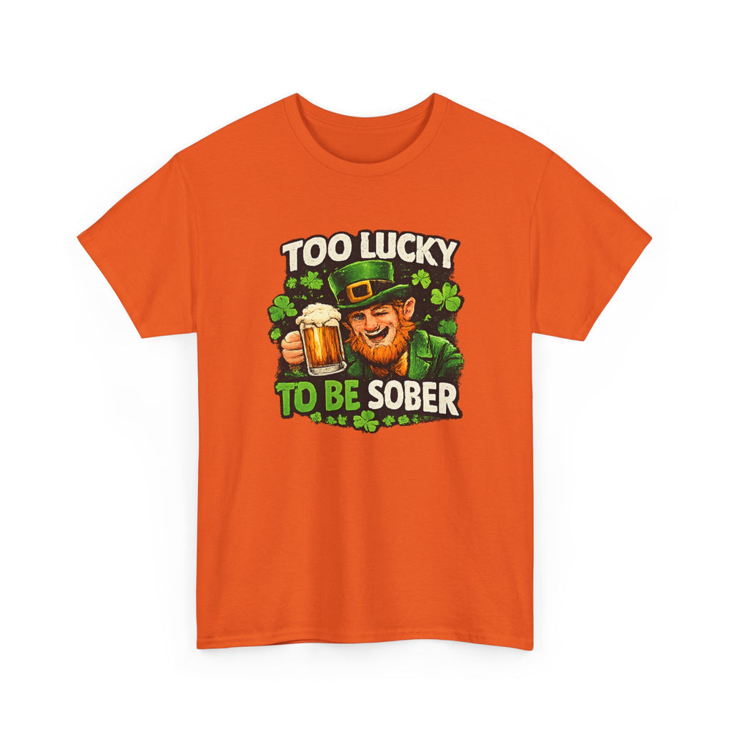 St. Patrick's 'Too Lucky to Be Sober' T-Shirt