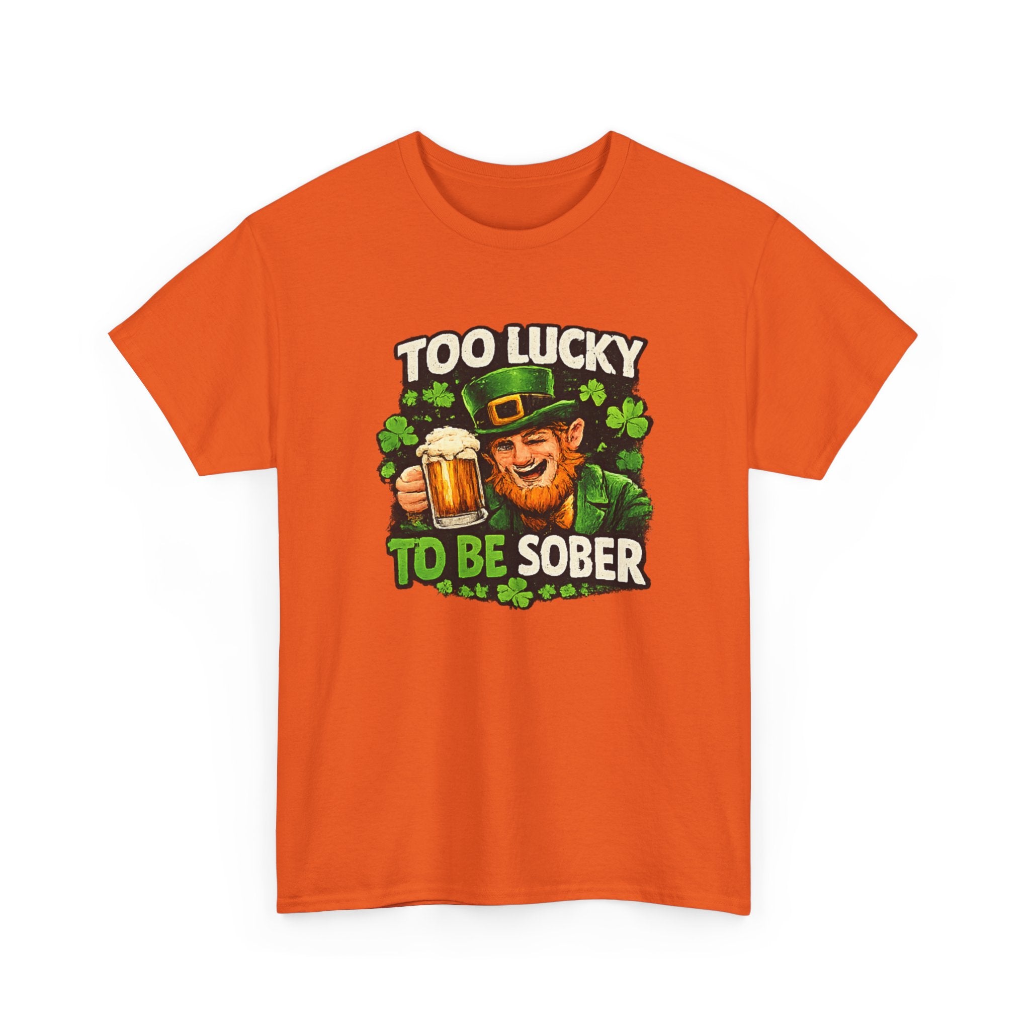 St. Patrick's 'Too Lucky to Be Sober' T-Shirt