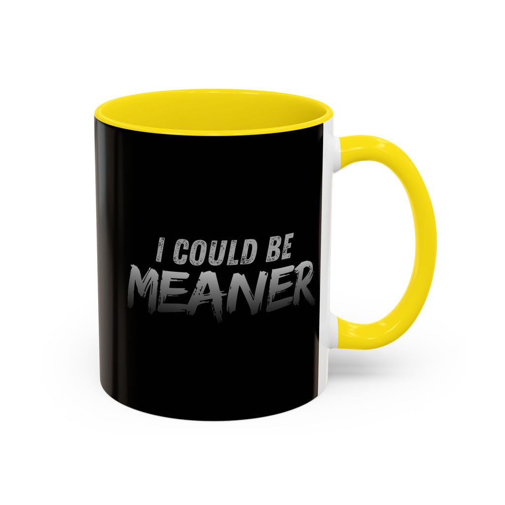 I Could Be Meaner Accent Coffee Mug | Black 11oz 15oz