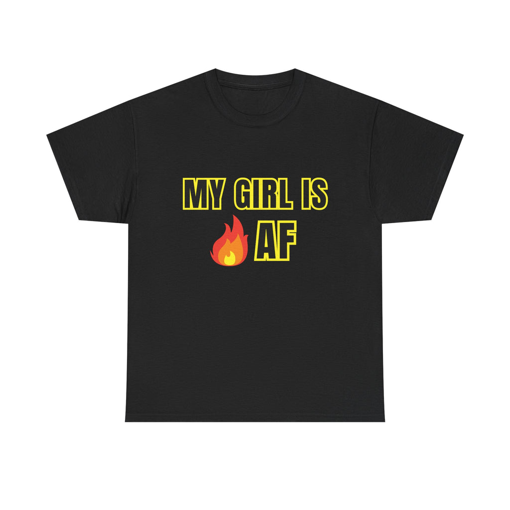 My Girl fire is AF Tee, Gift for Girlfriend, Casual Wear, Trendy Style, Fun Saying Shirt Unisex Heavy Cotton Tee -