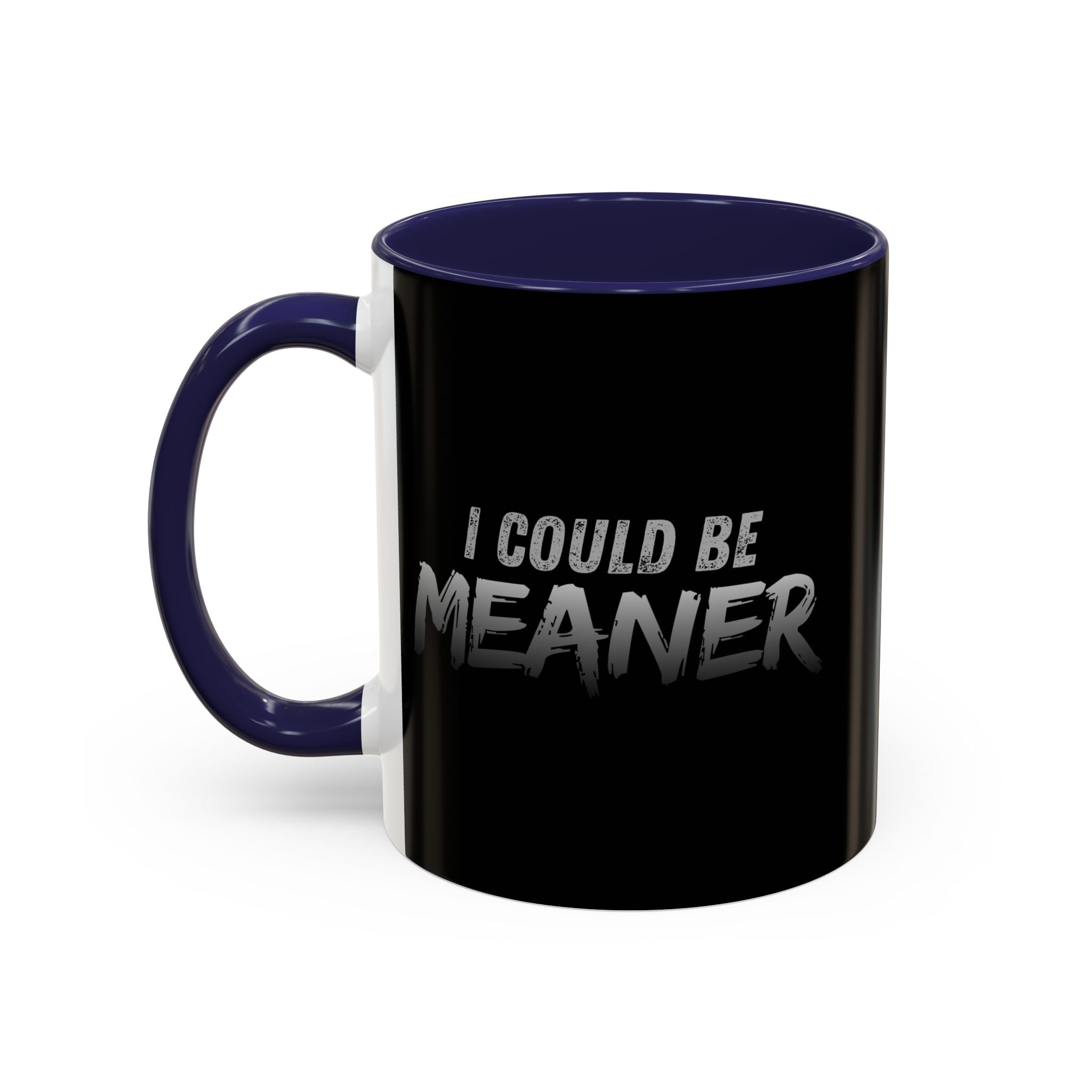 I Could Be Meaner Accent Coffee Mug | Black 11oz 15oz