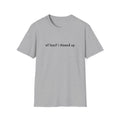 At Least I Showed Up Unisex T-Shirt