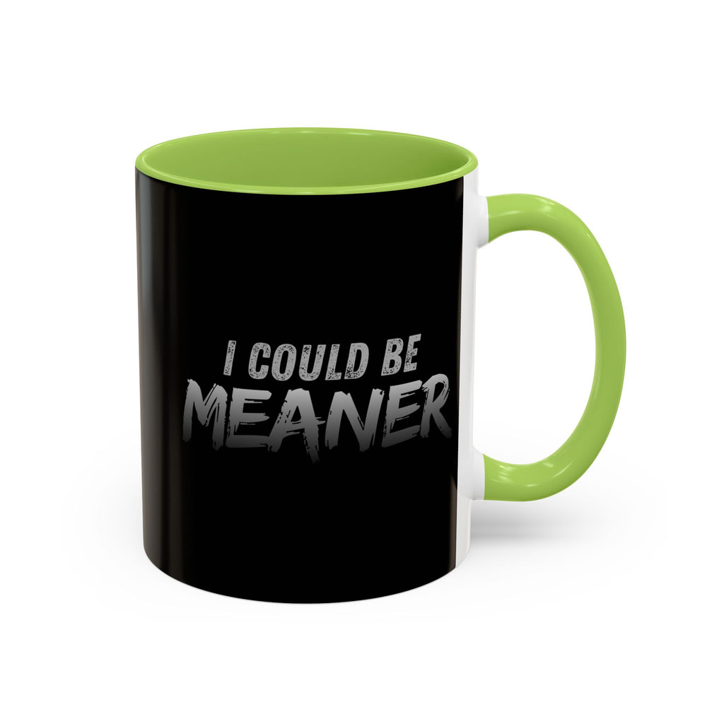 I Could Be Meaner Accent Coffee Mug | Black 11oz 15oz