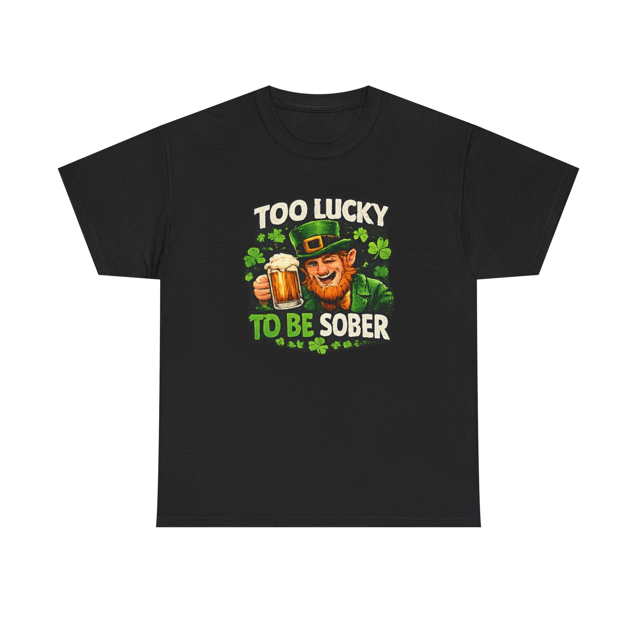 St. Patrick's 'Too Lucky to Be Sober' T-Shirt