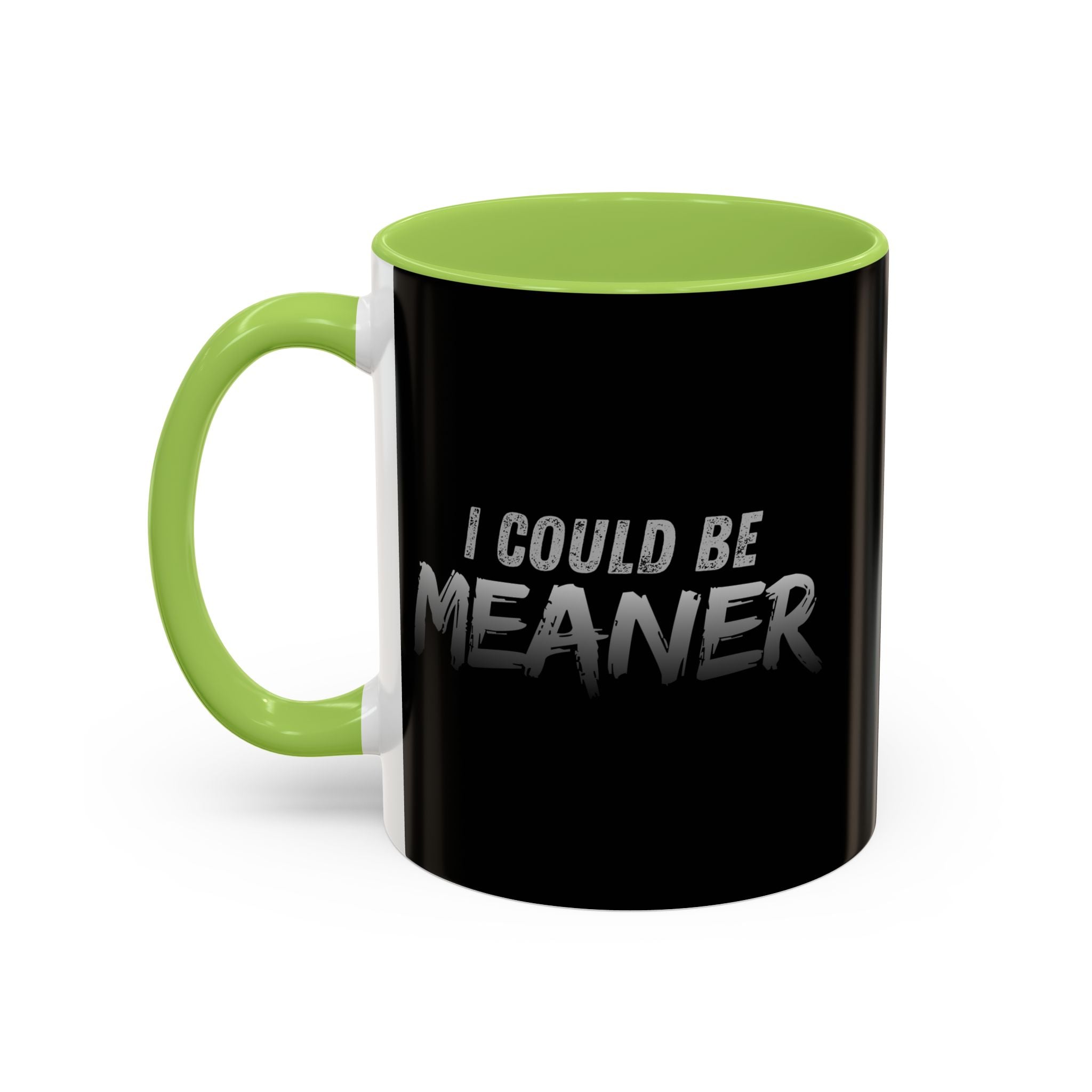 I Could Be Meaner Accent Coffee Mug | Black 11oz 15oz