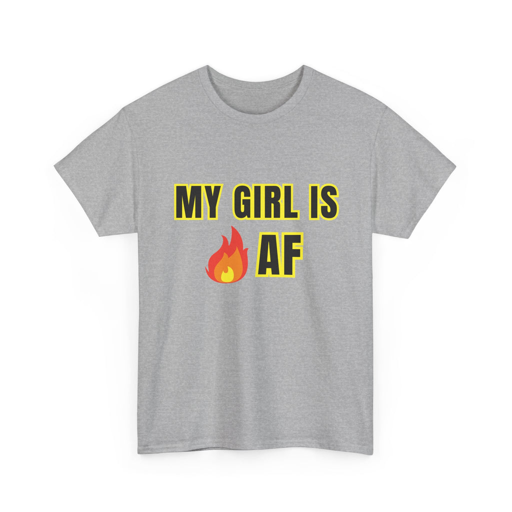 My Girl fire is AF Tee, Gift for Girlfriend, Casual Wear, Trendy Style, Fun Saying Shirt Unisex Heavy Cotton Tee -