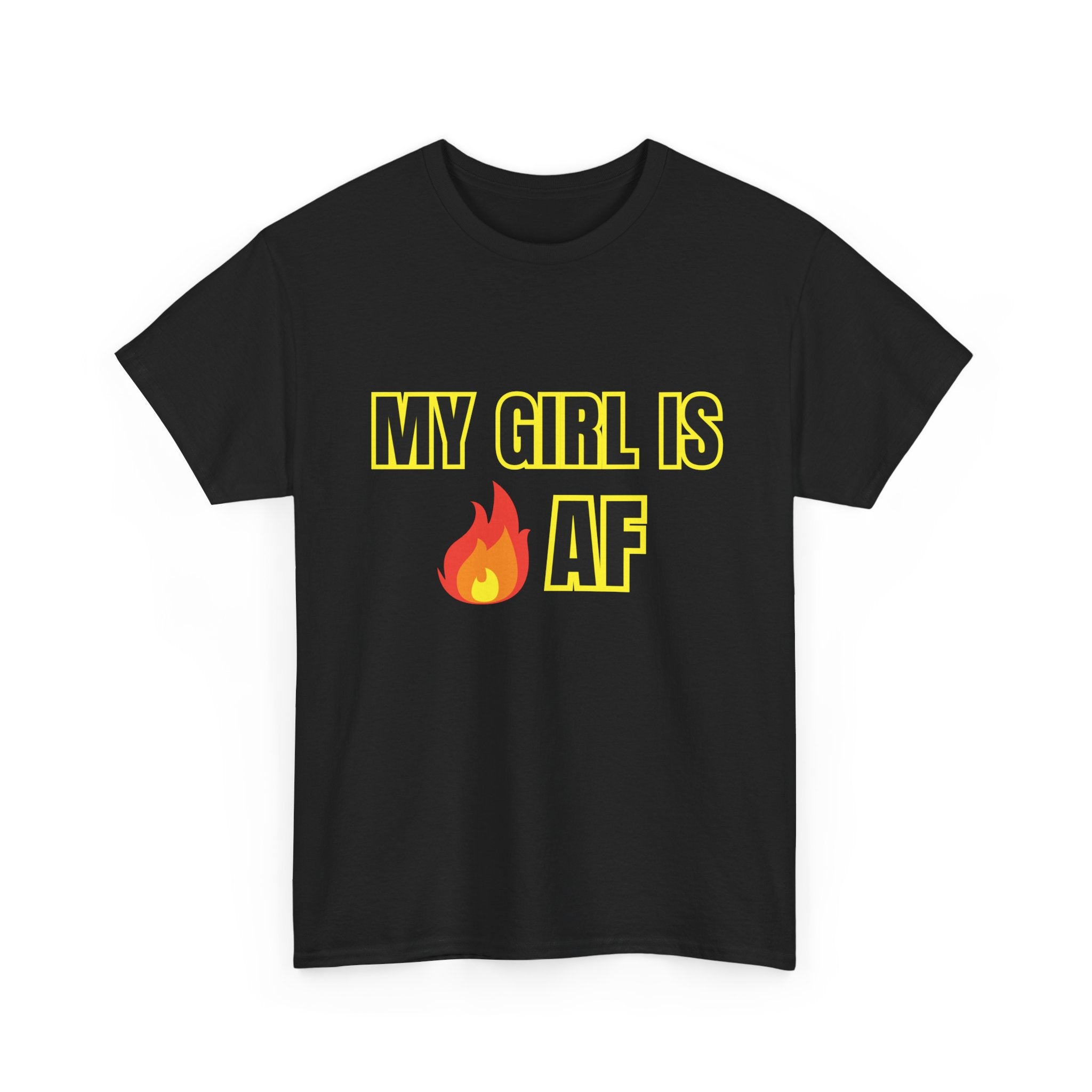 My Girl fire is AF Tee, Gift for Girlfriend, Casual Wear, Trendy Style, Fun Saying Shirt Unisex Heavy Cotton Tee -
