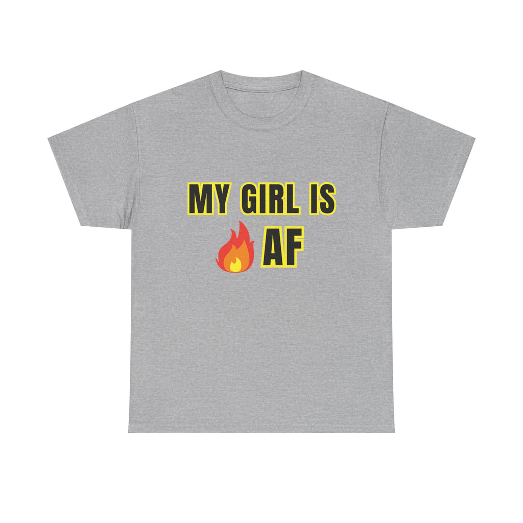 My Girl fire is AF Tee, Gift for Girlfriend, Casual Wear, Trendy Style, Fun Saying Shirt Unisex Heavy Cotton Tee -