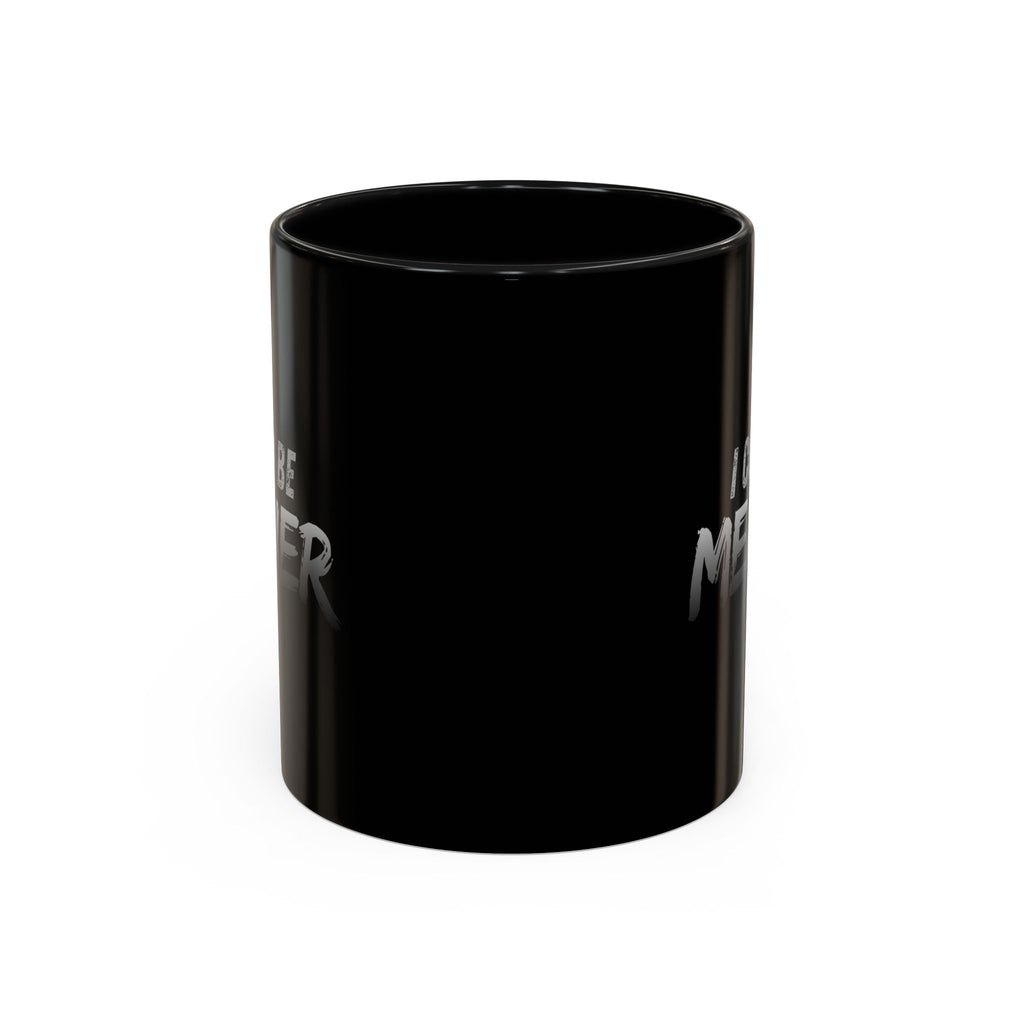 I Could Be Meaner Accent Coffee Mug | Black 11oz 15oz