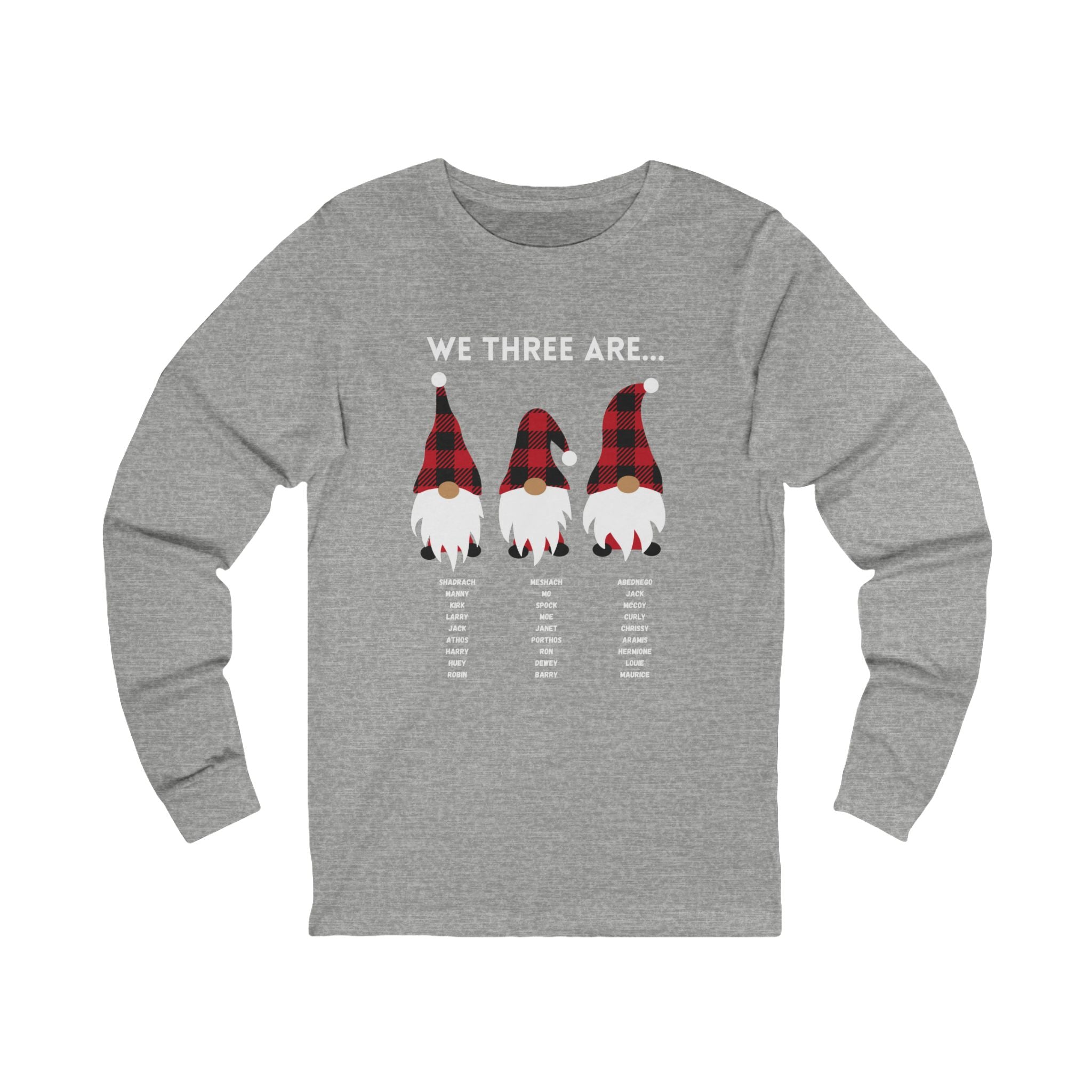 We Three Gnomes Are…  Unisex Long Sleeve Tee