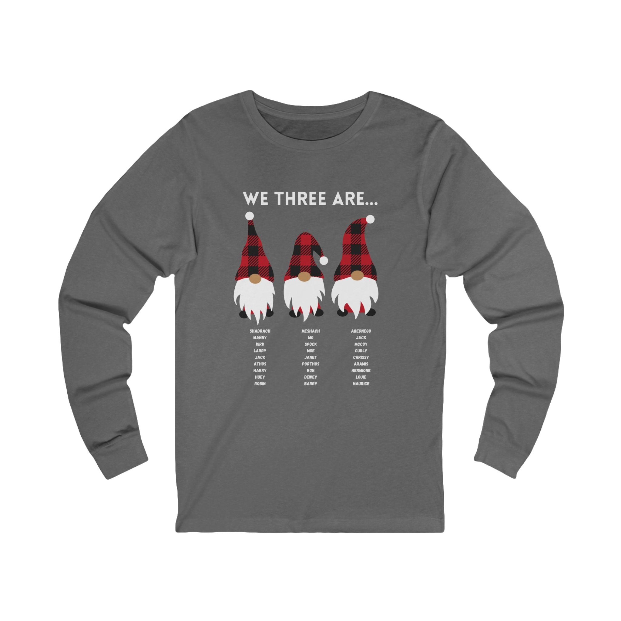 We Three Gnomes Are…  Unisex Long Sleeve Tee