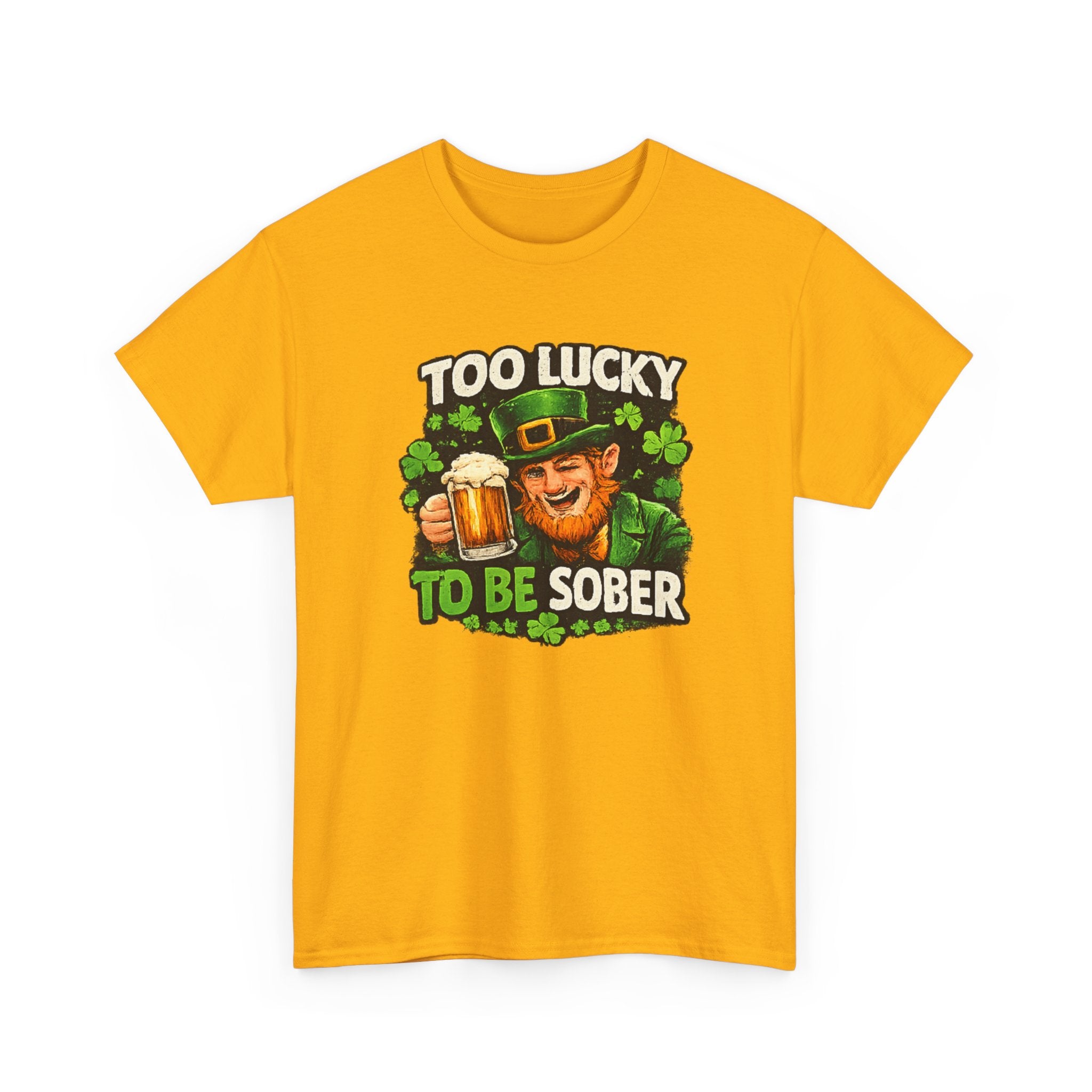 St. Patrick's 'Too Lucky to Be Sober' T-Shirt