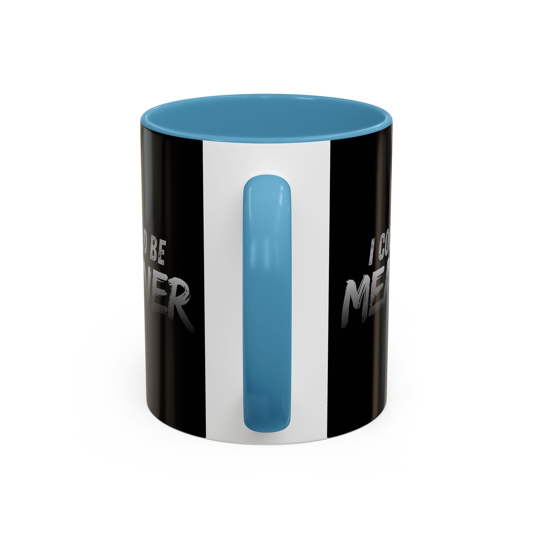 I Could Be Meaner Accent Coffee Mug | Black 11oz 15oz