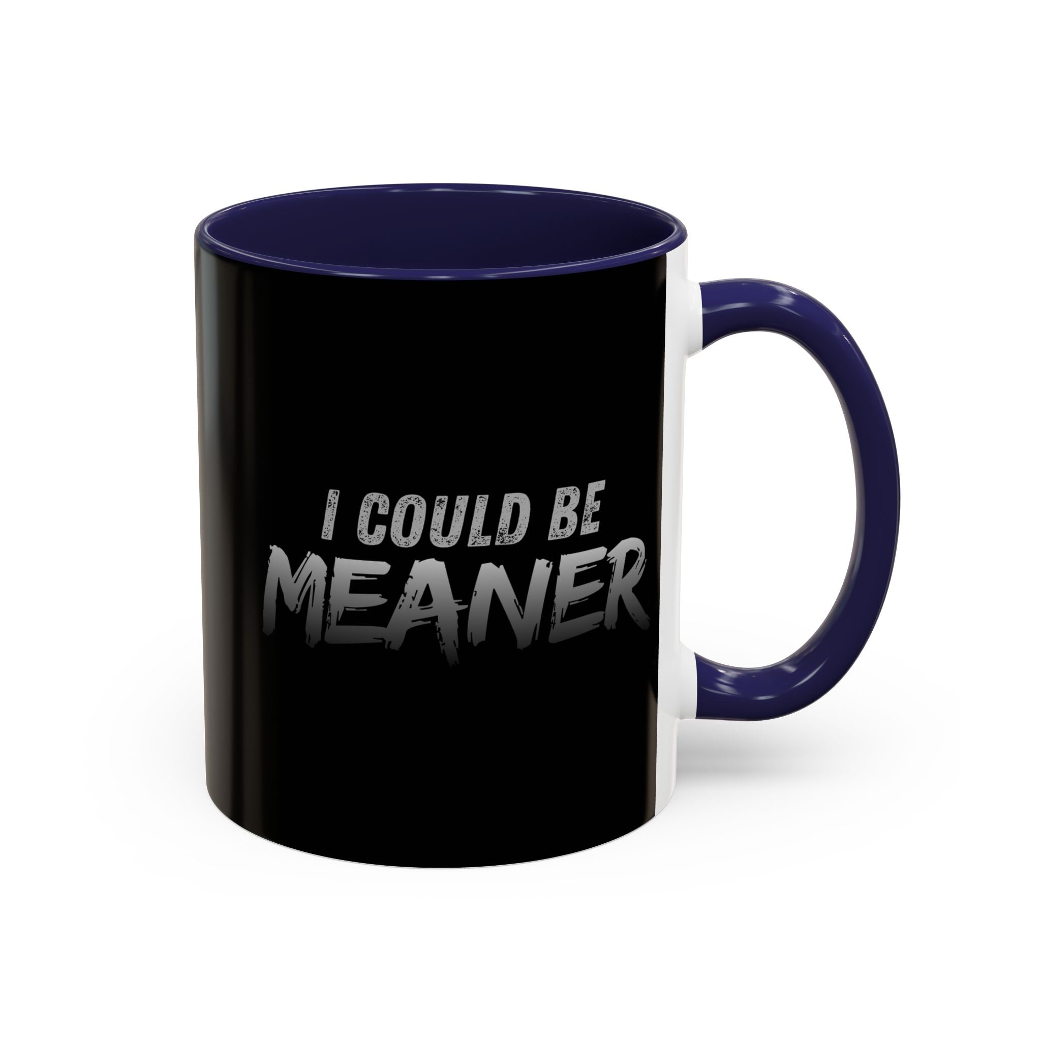 I Could Be Meaner Accent Coffee Mug | Black 11oz 15oz
