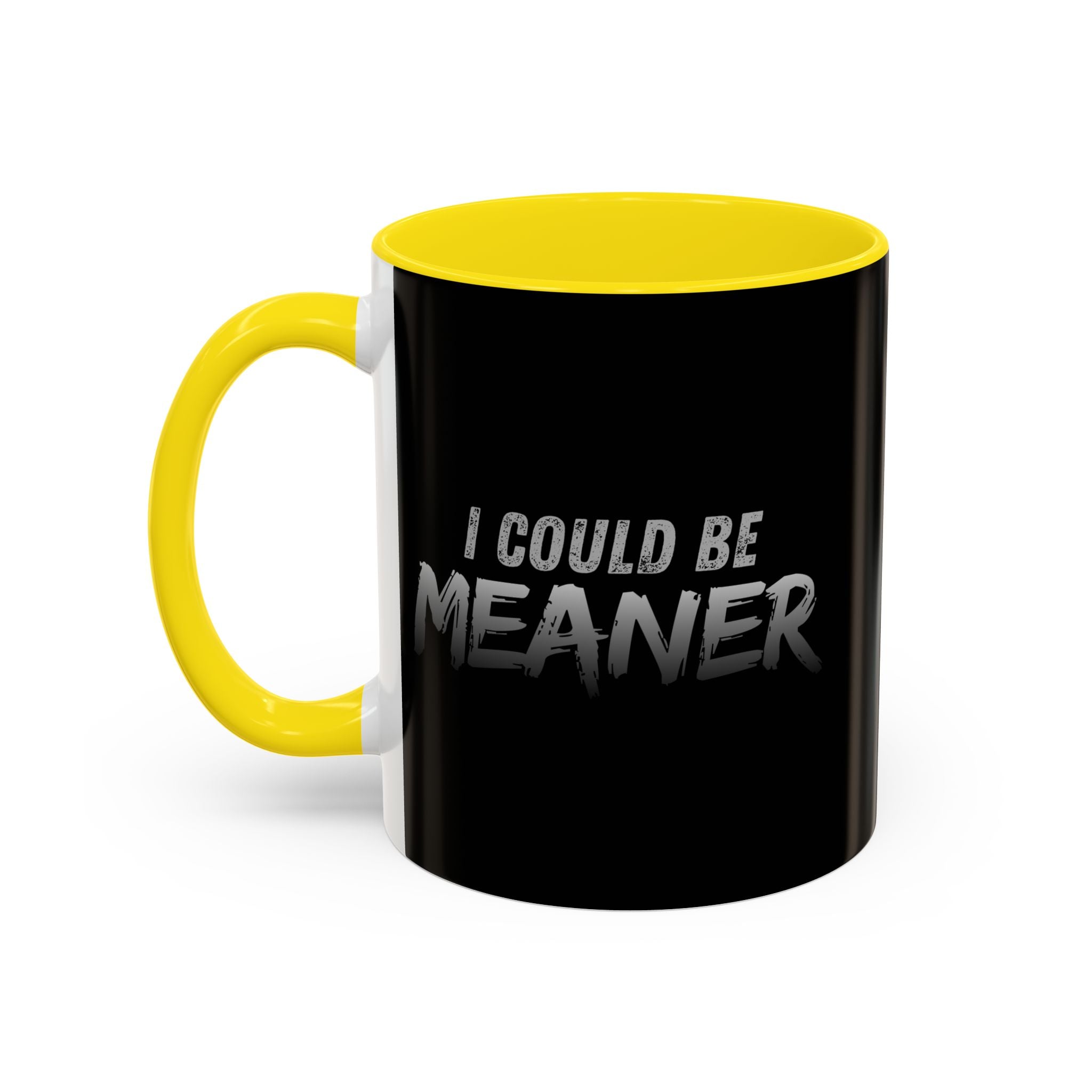 I Could Be Meaner Accent Coffee Mug | Black 11oz 15oz