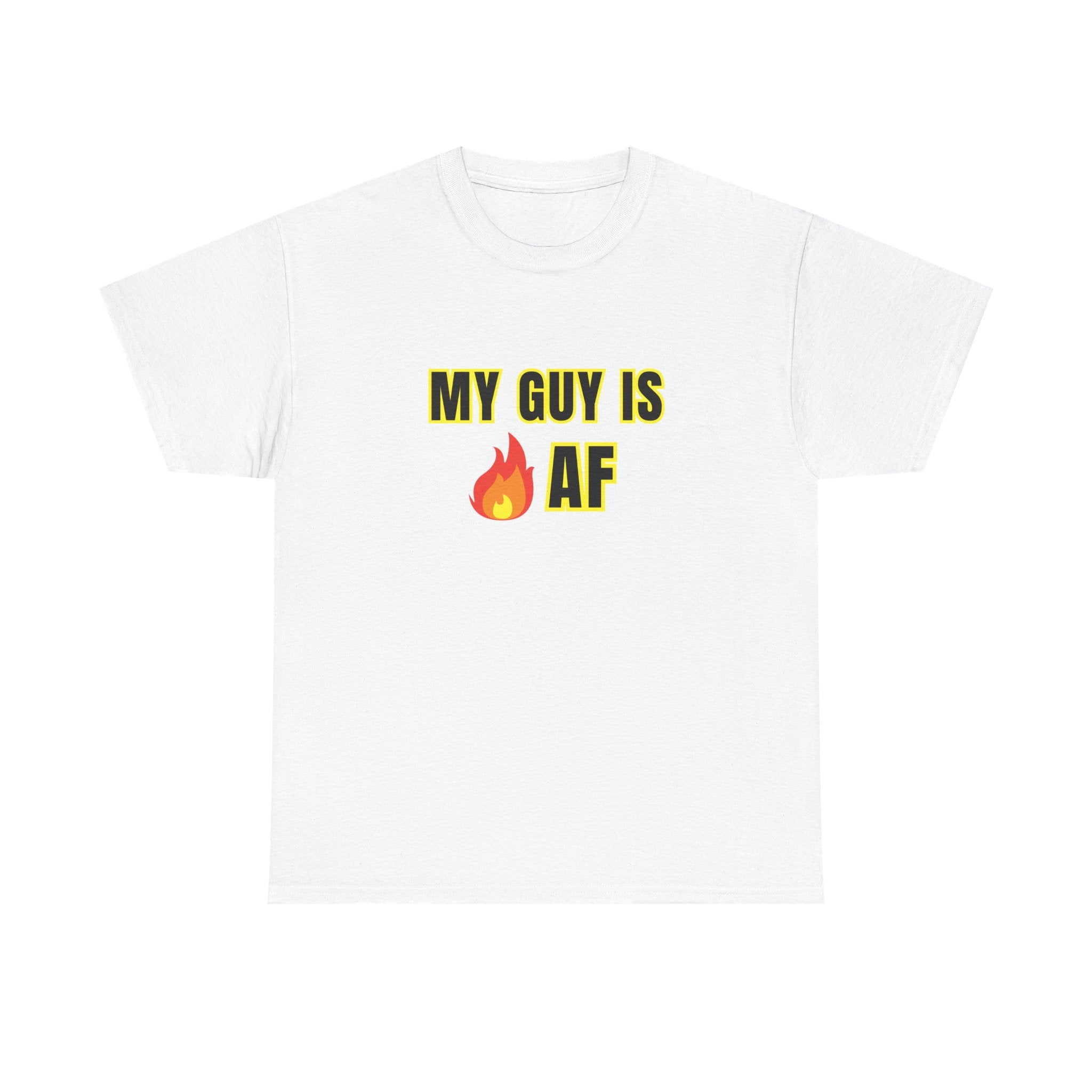 My Guy Is HOT (FIRE) AF T-Shirt, gift for girlfriends, cute gift for your girl, romantic gifts, t-shirt