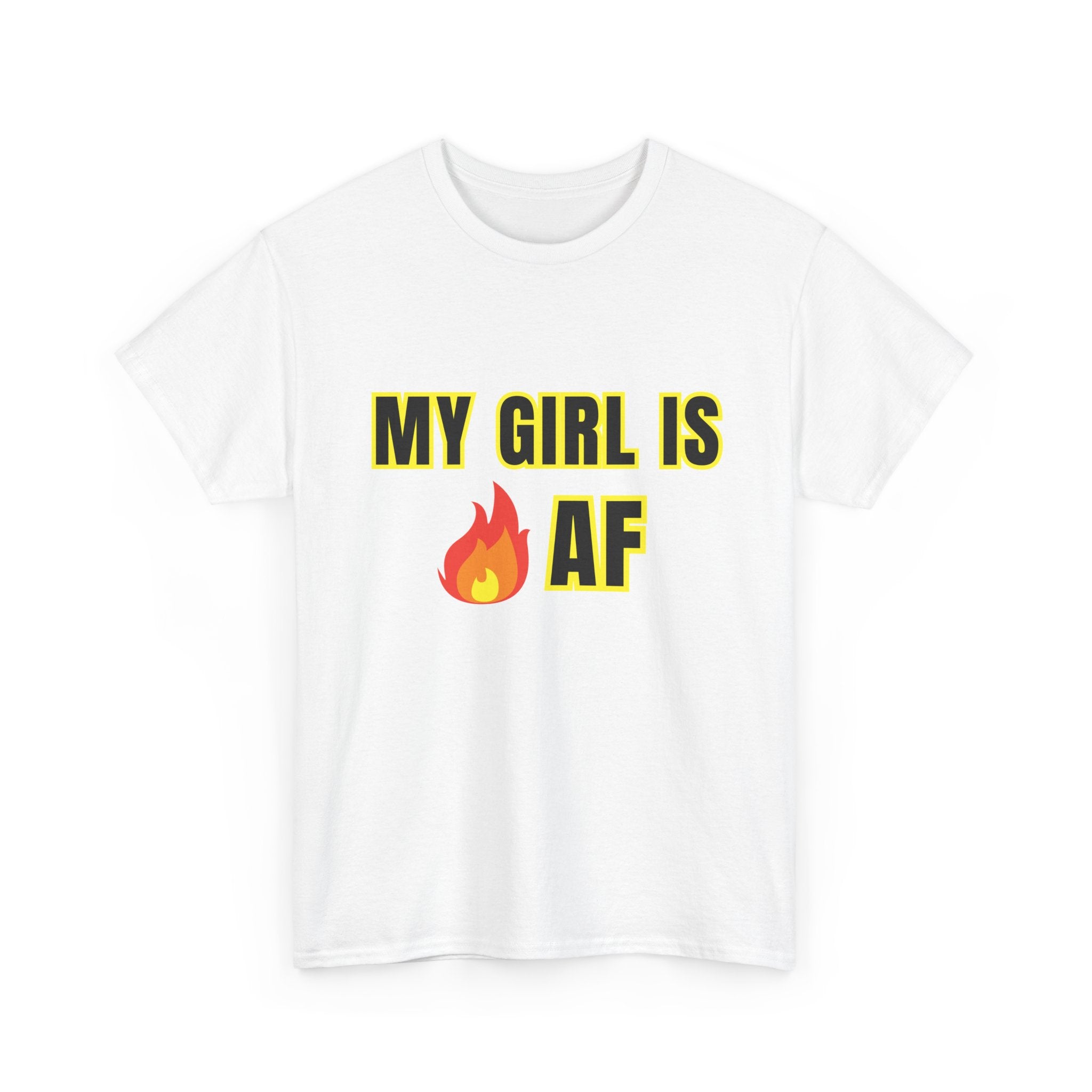 My Girl fire is AF Tee, Gift for Girlfriend, Casual Wear, Trendy Style, Fun Saying Shirt Unisex Heavy Cotton Tee -