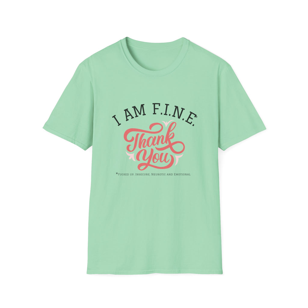 I Am F.I.N.E. Thank You Unisex Softstyle T-Shirt, Positive Quote Tee, Gift for Friends, Mindfulness Apparel, Everyday Casual Wear, Motivational Shirt