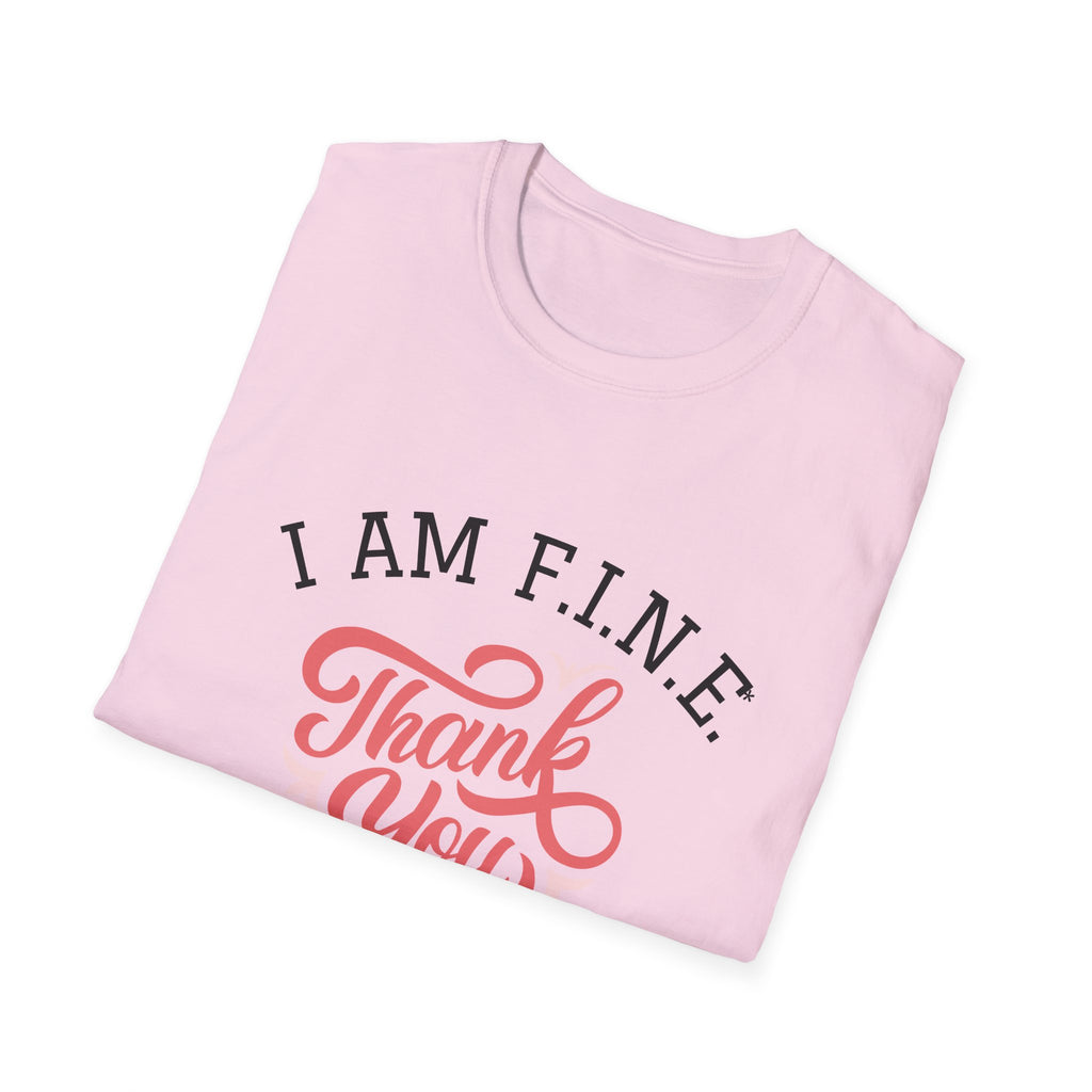 I Am F.I.N.E. Thank You Unisex Softstyle T-Shirt, Positive Quote Tee, Gift for Friends, Mindfulness Apparel, Everyday Casual Wear, Motivational Shirt