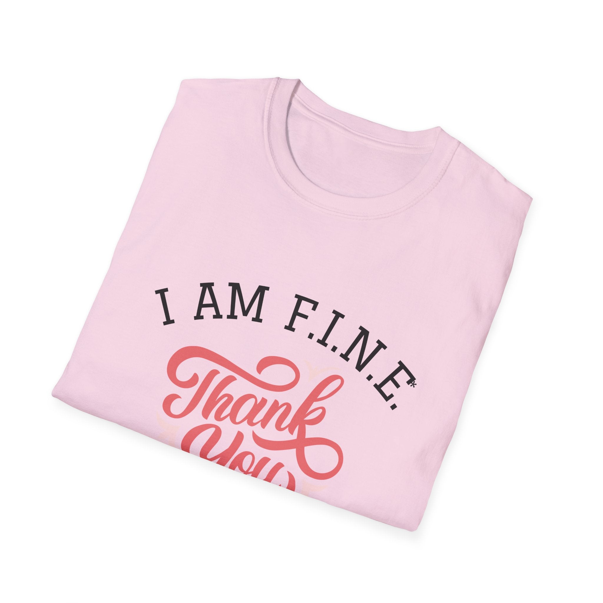 I Am F.I.N.E. Thank You Unisex Softstyle T-Shirt, Positive Quote Tee, Gift for Friends, Mindfulness Apparel, Everyday Casual Wear, Motivational Shirt