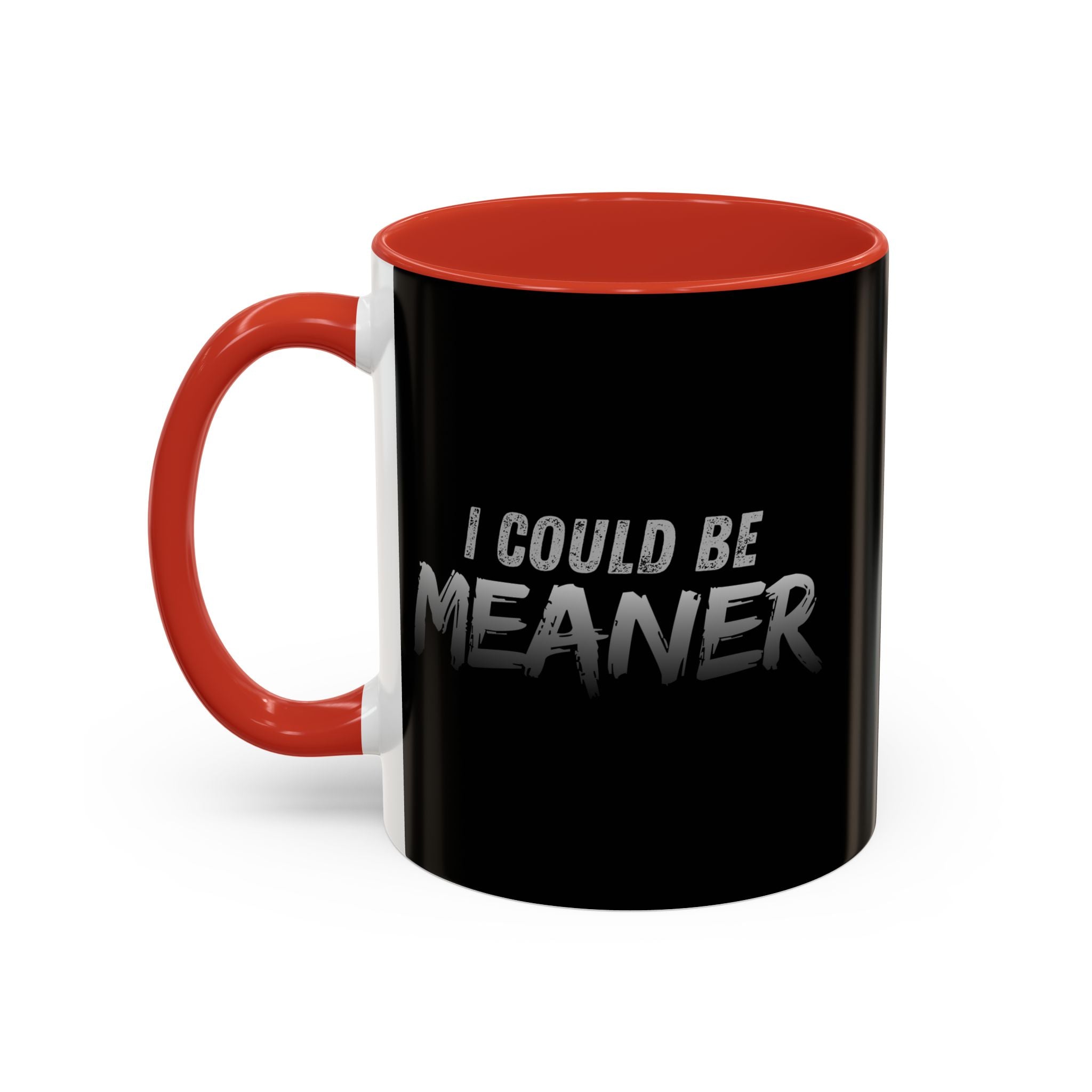 I Could Be Meaner Accent Coffee Mug | Black 11oz 15oz