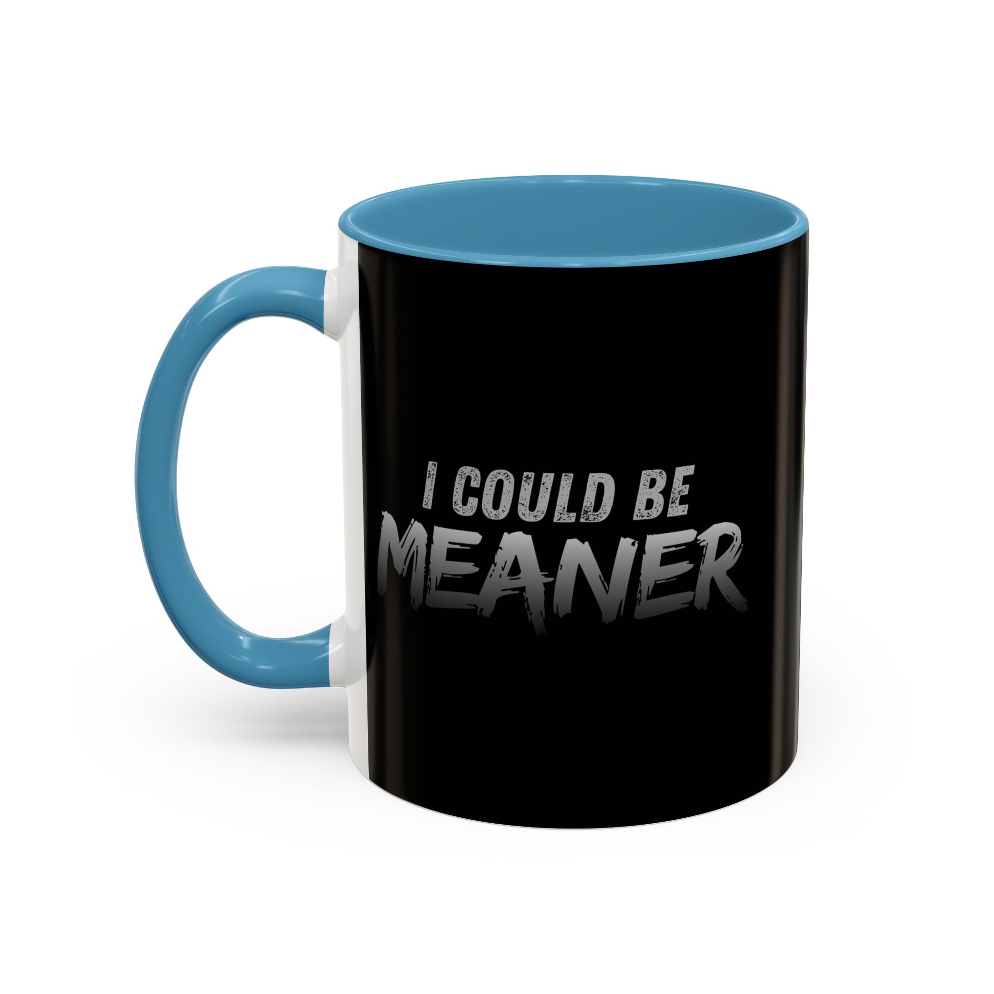 I Could Be Meaner Accent Coffee Mug | Black 11oz 15oz